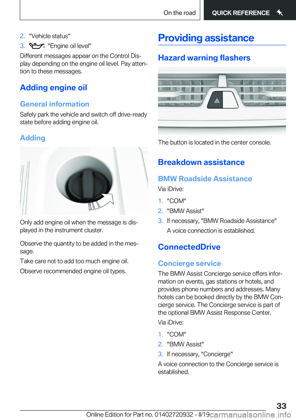 BMW 7 SERIES 2020 Owners Guide �2�.��V�e�h�i�c�l�e��s�t�a�t�u�s��3�.����E�n�g�i�n�e��o�i�l��l�e�v�e�l�
�D�i�f�f�e�r�e�n�t��m�e�s�s�a�g�e�s��a�p�p�e�a�r��o�n��t�h�e��C�o�n�t�r�o�l��D�i�sj�p�l�a�y��d�e�p�e�n�d�i�n�g�