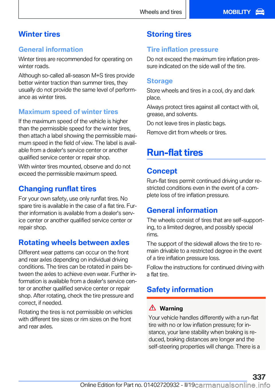 BMW 7 SERIES 2020  Owners Manual �W�i�n�t�e�r��t�i�r�e�s�G�e�n�e�r�a�l��i�n�f�o�r�m�a�t�i�o�n
�W�i�n�t�e�r��t�i�r�e�s��a�r�e��r�e�c�o�m�m�e�n�d�e�d��f�o�r��o�p�e�r�a�t�i�n�g��o�n
�w�i�n�t�e�r��r�o�a�d�s�.
�A�l�t�h�o�u�g�h��