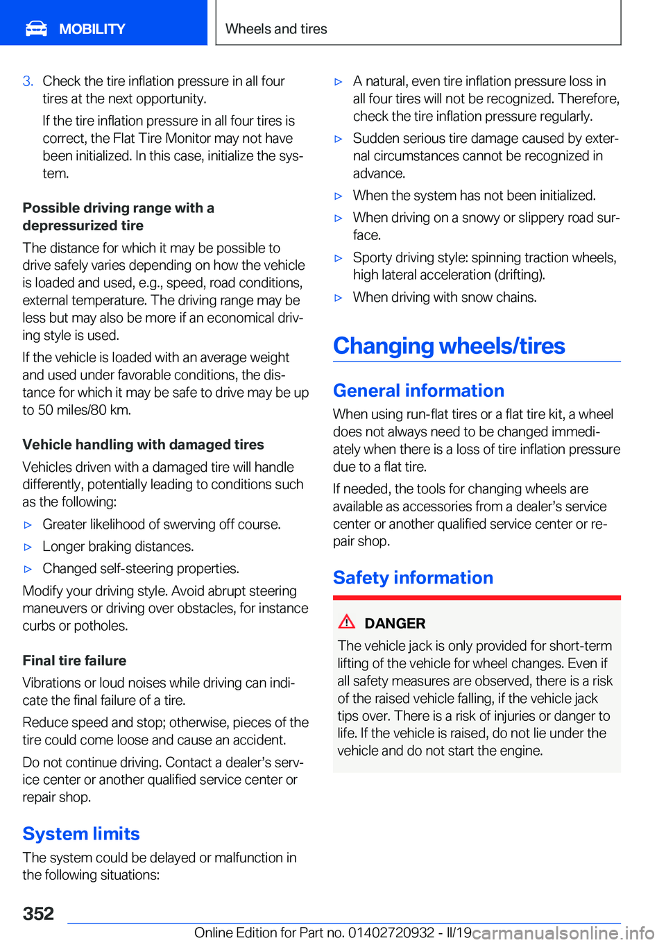 BMW 7 SERIES 2020  Owners Manual �3�.�C�h�e�c�k��t�h�e��t�i�r�e��i�n�f�l�a�t�i�o�n��p�r�e�s�s�u�r�e��i�n��a�l�l��f�o�u�r
�t�i�r�e�s��a�t��t�h�e��n�e�x�t��o�p�p�o�r�t�u�n�i�t�y�.
�I�f��t�h�e��t�i�r�e��i�n�f�l�a�t�i�o�n�