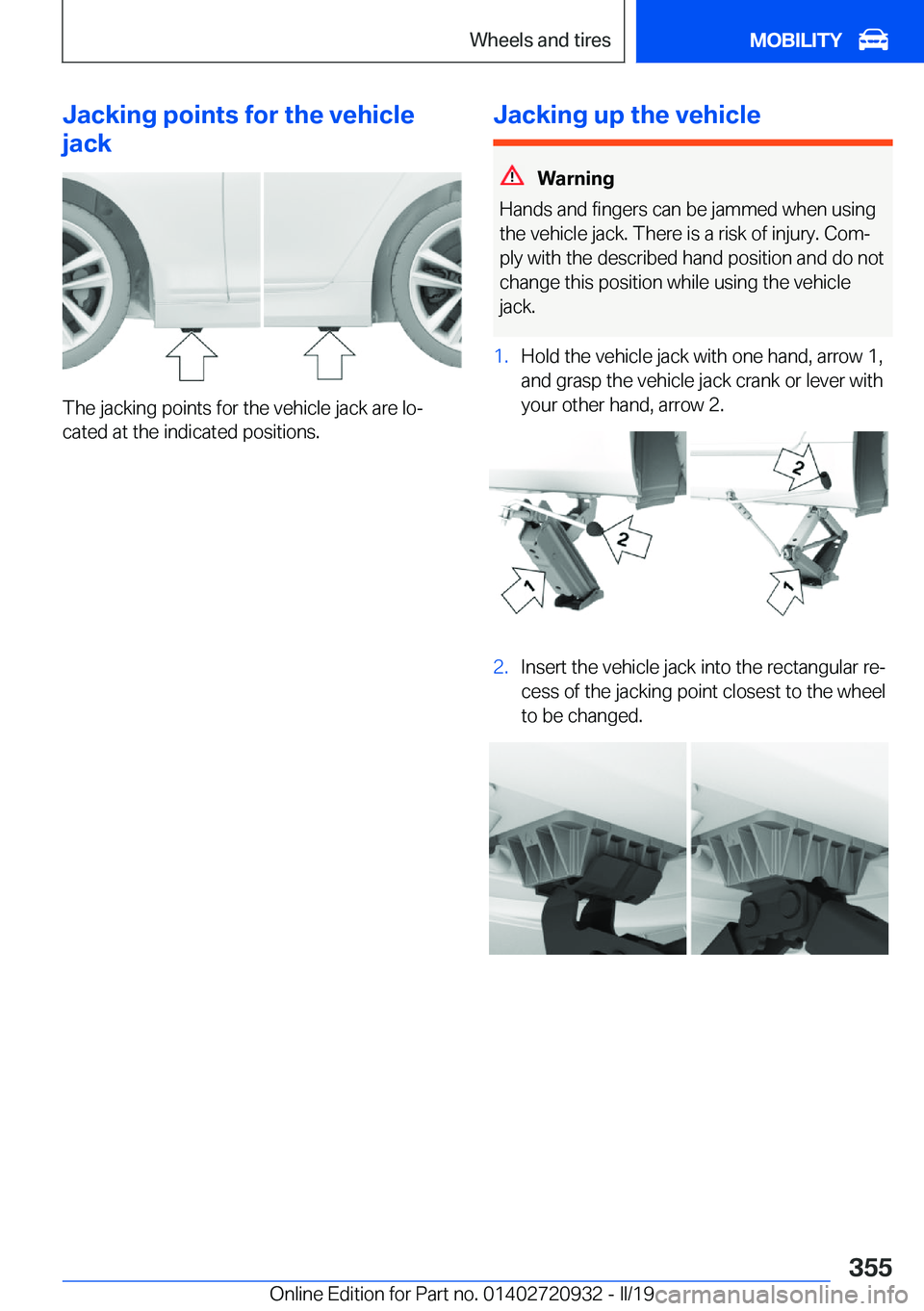 BMW 7 SERIES 2020  Owners Manual �J�a�c�k�i�n�g��p�o�i�n�t�s��f�o�r��t�h�e��v�e�h�i�c�l�e
�j�a�c�k
�T�h�e��j�a�c�k�i�n�g��p�o�i�n�t�s��f�o�r��t�h�e��v�e�h�i�c�l�e��j�a�c�k��a�r�e��l�oj �c�a�t�e�d��a�t��t�h�e��i�n�d�i�