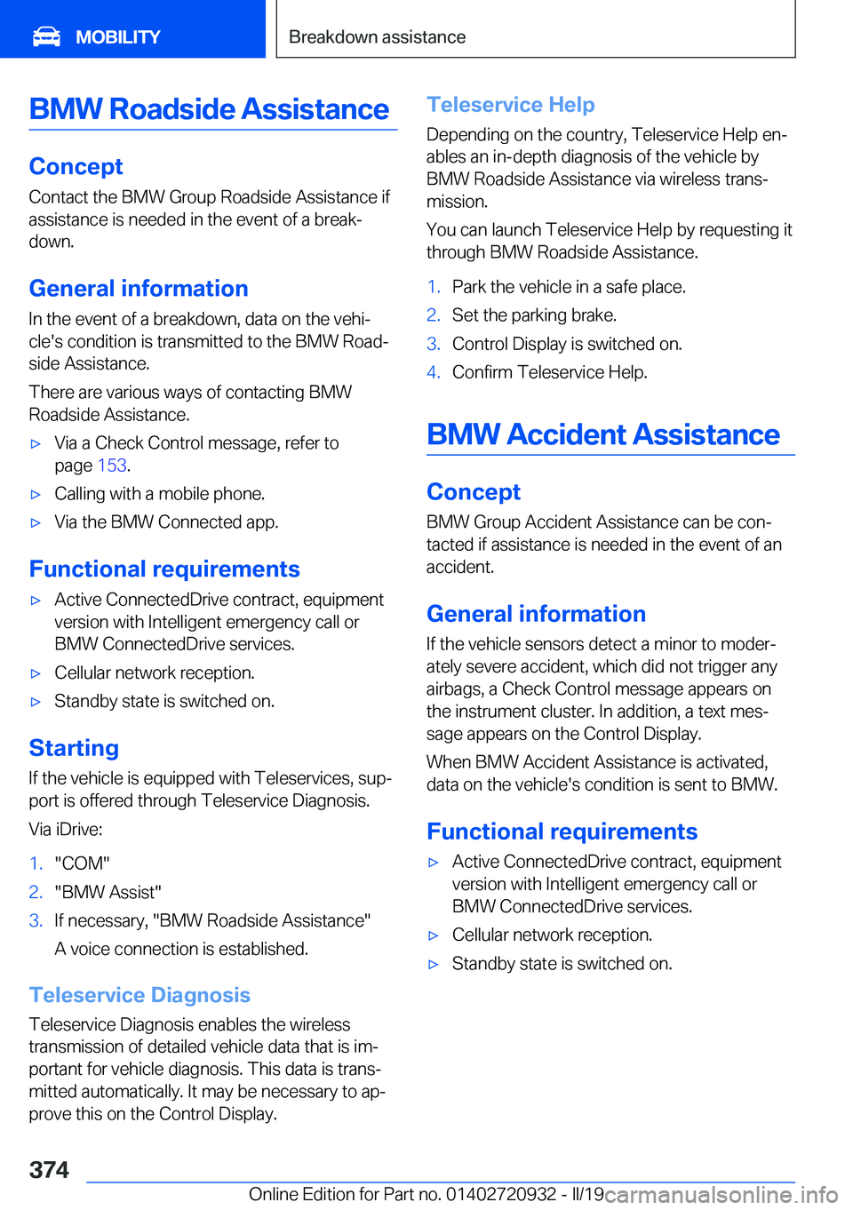 BMW 7 SERIES 2020  Owners Manual �B�M�W��R�o�a�d�s�i�d�e��A�s�s�i�s�t�a�n�c�e
�C�o�n�c�e�p�t
�C�o�n�t�a�c�t��t�h�e��B�M�W��G�r�o�u�p��R�o�a�d�s�i�d�e��A�s�s�i�s�t�a�n�c�e��i�f �a�s�s�i�s�t�a�n�c�e��i�s��n�e�e�d�e�d��i�n��