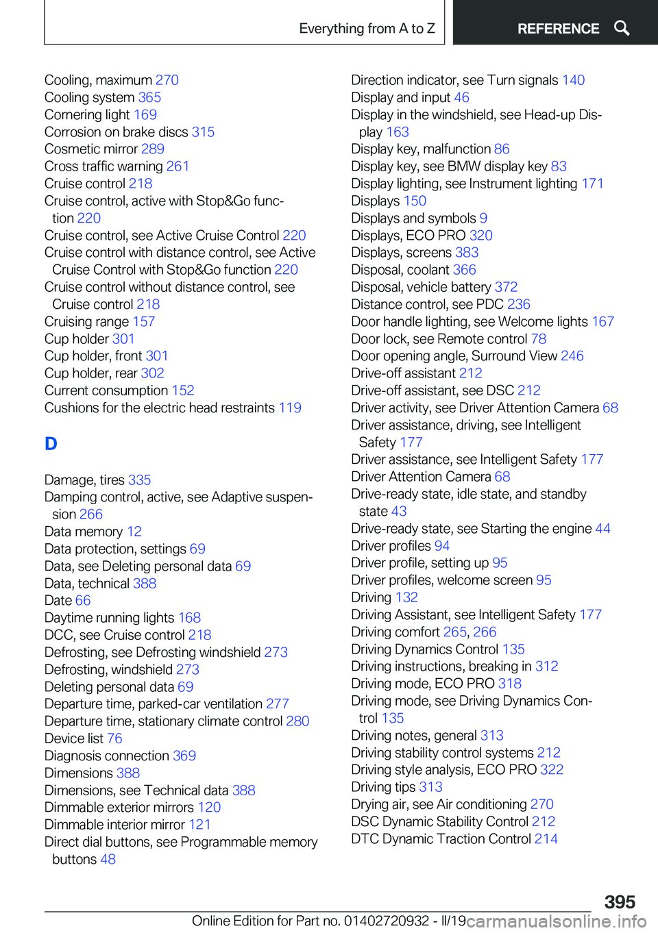 BMW 7 SERIES 2020  Owners Manual �C�o�o�l�i�n�g�,��m�a�x�i�m�u�m��2�7�0�
�C�o�o�l�i�n�g��s�y�s�t�e�m� �3�6�5�
�C�o�r�n�e�r�i�n�g��l�i�g�h�t� �1�6�9�
�C�o�r�r�o�s�i�o�n��o�n��b�r�a�k�e��d�i�s�c�s� �3�1�5�
�C�o�s�m�e�t�i�