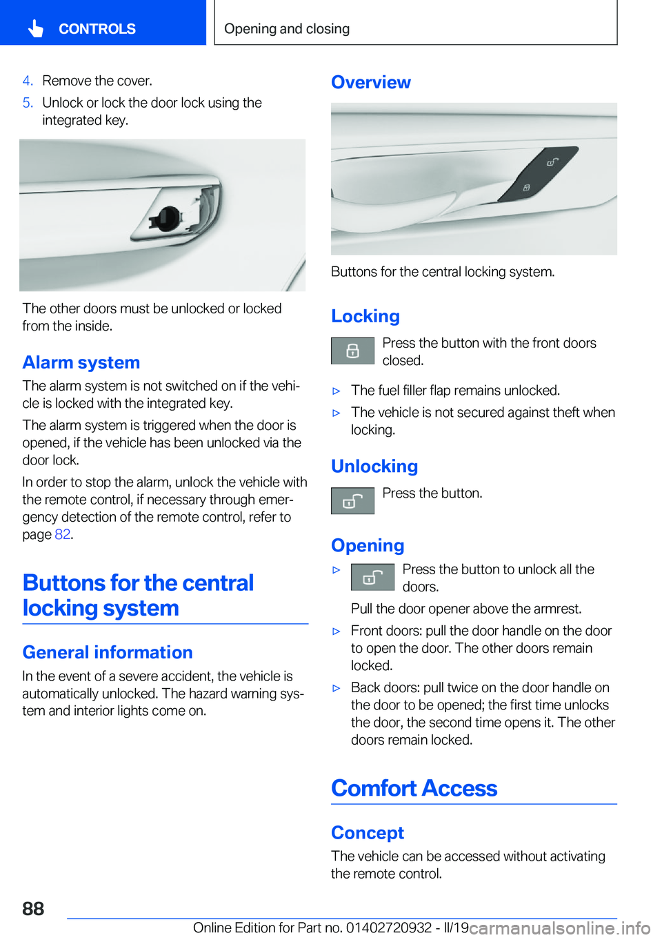BMW 7 SERIES 2020 Manual Online �4�.�R�e�m�o�v�e��t�h�e��c�o�v�e�r�.�5�.�U�n�l�o�c�k��o�r��l�o�c�k��t�h�e��d�o�o�r��l�o�c�k��u�s�i�n�g��t�h�e
�i�n�t�e�g�r�a�t�e�d��k�e�y�.
�T�h�e��o�t�h�e�r��d�o�o�r�s��m�u�s�t��b�e��u