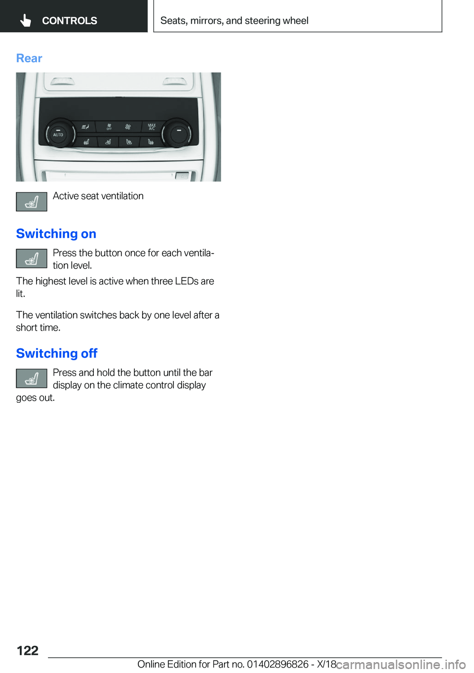 BMW 7 SERIES 2019  Owners Manual �R�e�a�r
�A�c�t�i�v�e��s�e�a�t��v�e�n�t�i�l�a�t�i�o�n
�S�w�i�t�c�h�i�n�g��o�n �P�r�e�s�s��t�h�e��b�u�t�t�o�n��o�n�c�e��f�o�r��e�a�c�h��v�e�n�t�i�l�aj
�t�i�o�n��l�e�v�e�l�.
�T�h�e��h�i�g�h�
