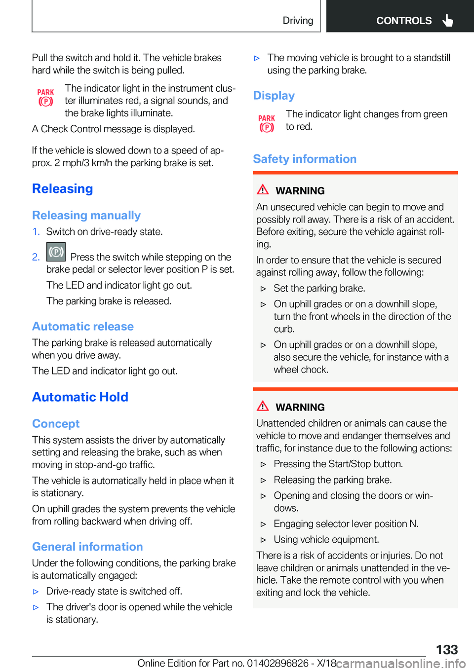 BMW 7 SERIES 2019  Owners Manual �P�u�l�l��t�h�e��s�w�i�t�c�h��a�n�d��h�o�l�d��i�t�.��T�h�e��v�e�h�i�c�l�e��b�r�a�k�e�s
�h�a�r�d��w�h�i�l�e��t�h�e��s�w�i�t�c�h��i�s��b�e�i�n�g��p�u�l�l�e�d�.
�T�h�e��i�n�d�i�c�a�t�o�r�
