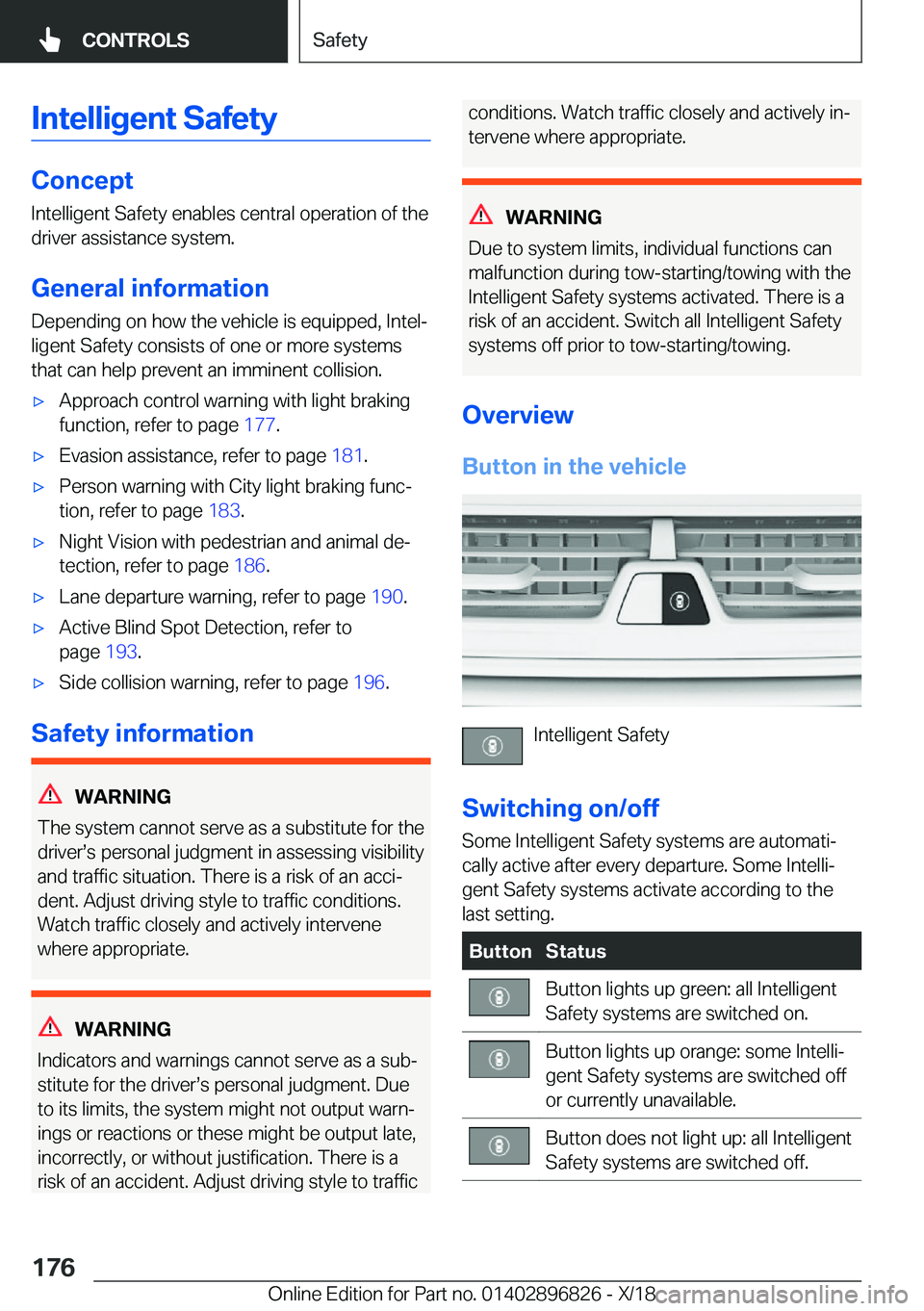 BMW 7 SERIES 2019  Owners Manual �I�n�t�e�l�l�i�g�e�n�t��S�a�f�e�t�y
�C�o�n�c�e�p�t�I�n�t�e�l�l�i�g�e�n�t��S�a�f�e�t�y��e�n�a�b�l�e�s��c�e�n�t�r�a�l��o�p�e�r�a�t�i�o�n��o�f��t�h�e
�d�r�i�v�e�r��a�s�s�i�s�t�a�n�c�e��s�y�s�t�e