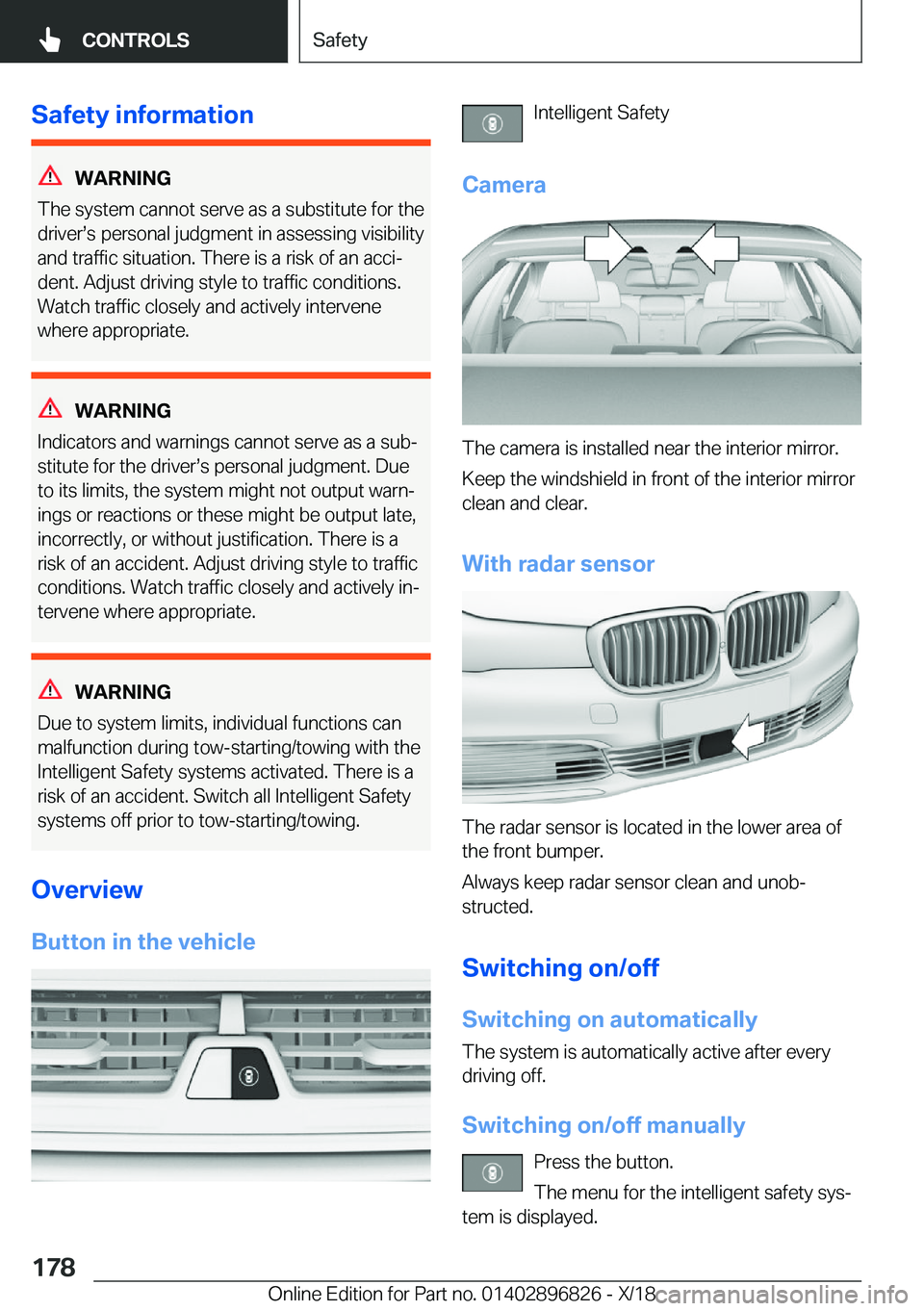BMW 7 SERIES 2019  Owners Manual �S�a�f�e�t�y��i�n�f�o�r�m�a�t�i�o�n
�W�A�R�N�I�N�G
�T�h�e��s�y�s�t�e�m��c�a�n�n�o�t��s�e�r�v�e��a�s��a��s�u�b�s�t�i�t�u�t�e��f�o�r��t�h�e
�d�r�i�v�e�rs�s��p�e�r�s�o�n�a�l��j�u�d�g�m�e�n�t�
