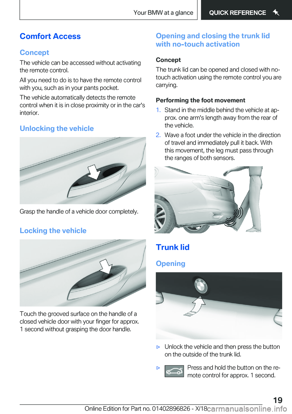 BMW 7 SERIES 2019 User Guide �C�o�m�f�o�r�t��A�c�c�e�s�s�C�o�n�c�e�p�t
�T�h�e��v�e�h�i�c�l�e��c�a�n��b�e��a�c�c�e�s�s�e�d��w�i�t�h�o�u�t��a�c�t�i�v�a�t�i�n�g
�t�h�e��r�e�m�o�t�e��c�o�n�t�r�o�l�.
�A�l�l��y�o�u��n�e�e�d�