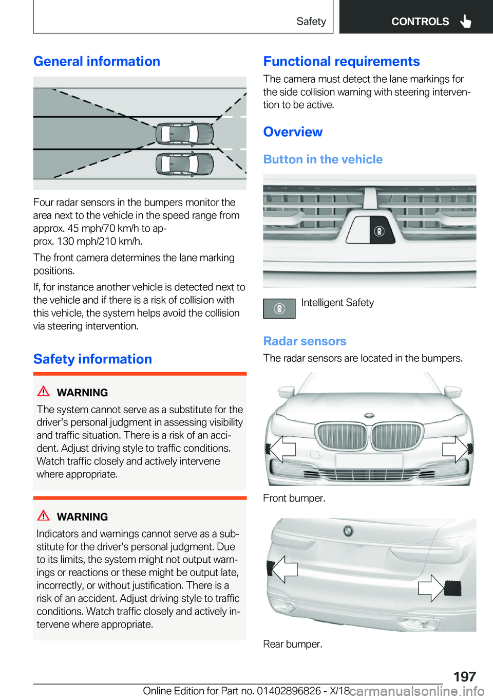 BMW 7 SERIES 2019  Owners Manual �G�e�n�e�r�a�l��i�n�f�o�r�m�a�t�i�o�n
�F�o�u�r��r�a�d�a�r��s�e�n�s�o�r�s��i�n��t�h�e��b�u�m�p�e�r�s��m�o�n�i�t�o�r��t�h�e
�a�r�e�a��n�e�x�t��t�o��t�h�e��v�e�h�i�c�l�e��i�n��t�h�e��s�p�e