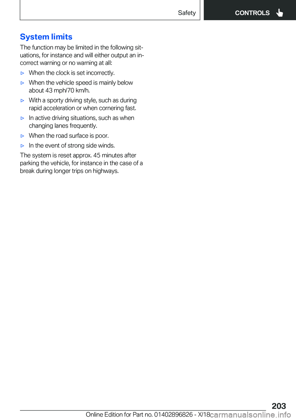 BMW 7 SERIES 2019  Owners Manual �S�y�s�t�e�m��l�i�m�i�t�s�T�h�e��f�u�n�c�t�i�o�n��m�a�y��b�e��l�i�m�i�t�e�d��i�n��t�h�e��f�o�l�l�o�w�i�n�g��s�i�tj
�u�a�t�i�o�n�s�,��f�o�r��i�n�s�t�a�n�c�e��a�n�d��w�i�l�l��e�i�t�h�e�r�