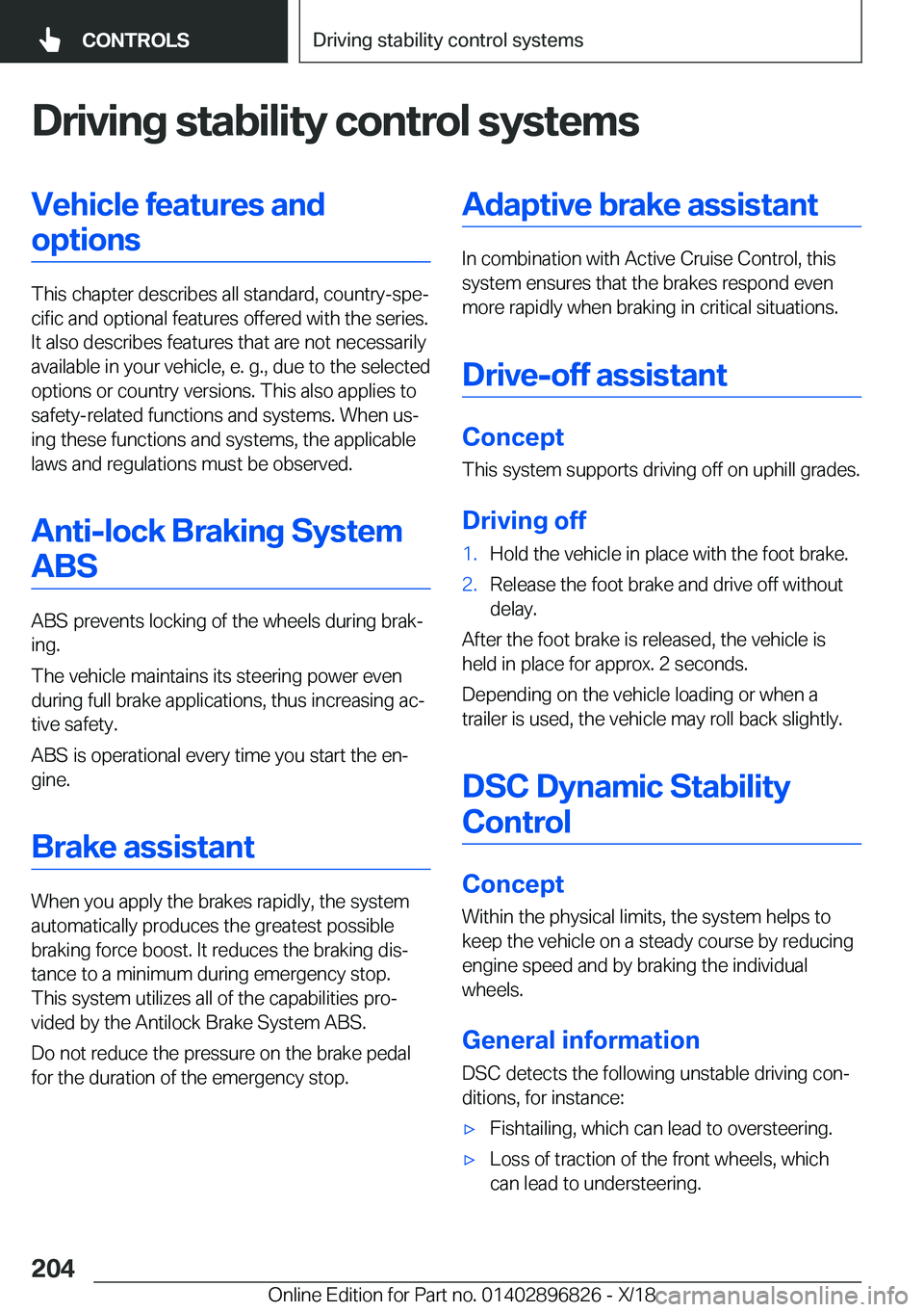 BMW 7 SERIES 2019  Owners Manual �D�r�i�v�i�n�g��s�t�a�b�i�l�i�t�y��c�o�n�t�r�o�l��s�y�s�t�e�m�s�V�e�h�i�c�l�e��f�e�a�t�u�r�e�s��a�n�d�o�p�t�i�o�n�s
�T�h�i�s��c�h�a�p�t�e�r��d�e�s�c�r�i�b�e�s��a�l�l��s�t�a�n�d�a�r�d�,��c�o�