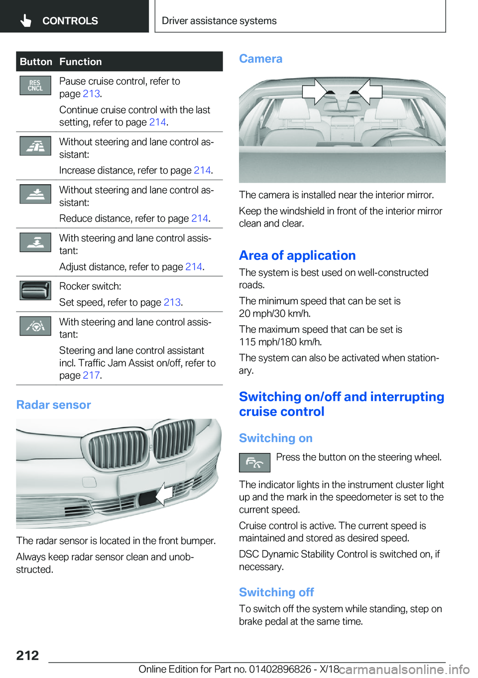 BMW 7 SERIES 2019  Owners Manual �B�u�t�t�o�n�F�u�n�c�t�i�o�n�P�a�u�s�e��c�r�u�i�s�e��c�o�n�t�r�o�l�,��r�e�f�e�r��t�o
�p�a�g�e� �2�1�3�.
�C�o�n�t�i�n�u�e��c�r�u�i�s�e��c�o�n�t�r�o�l��w�i�t�h��t�h�e��l�a�s�t
�s�e�t�t�i�n�g�,