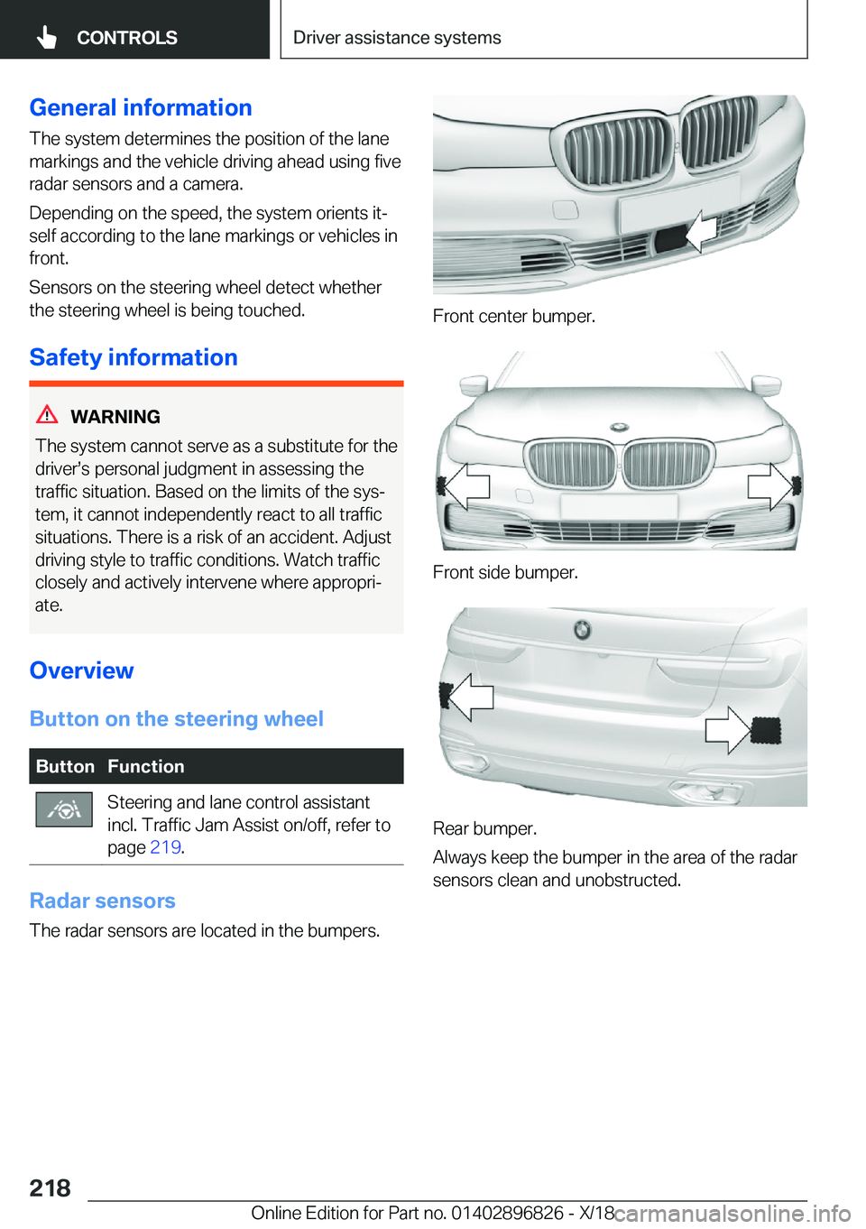 BMW 7 SERIES 2019  Owners Manual �G�e�n�e�r�a�l��i�n�f�o�r�m�a�t�i�o�n�T�h�e��s�y�s�t�e�m��d�e�t�e�r�m�i�n�e�s��t�h�e��p�o�s�i�t�i�o�n��o�f��t�h�e��l�a�n�e
�m�a�r�k�i�n�g�s��a�n�d��t�h�e��v�e�h�i�c�l�e��d�r�i�v�i�n�g��a�