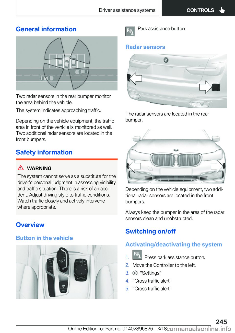 BMW 7 SERIES 2019  Owners Manual �G�e�n�e�r�a�l��i�n�f�o�r�m�a�t�i�o�n
�T�w�o��r�a�d�a�r��s�e�n�s�o�r�s��i�n��t�h�e��r�e�a�r��b�u�m�p�e�r��m�o�n�i�t�o�r�t�h�e��a�r�e�a��b�e�h�i�n�d��t�h�e��v�e�h�i�c�l�e�.
�T�h�e��s�y�s�t