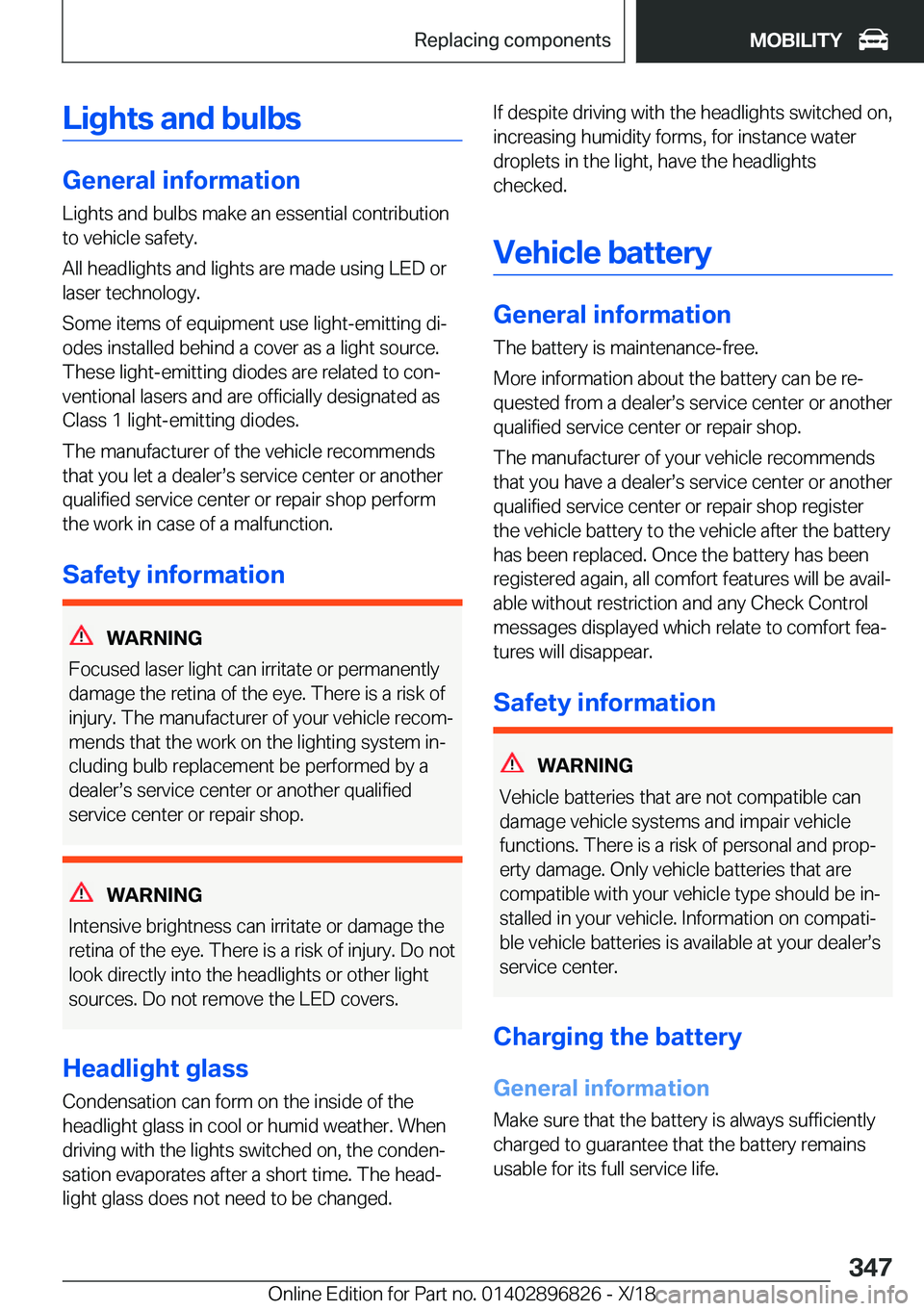 BMW 7 SERIES 2019  Owners Manual �L�i�g�h�t�s��a�n�d��b�u�l�b�s
�G�e�n�e�r�a�l��i�n�f�o�r�m�a�t�i�o�n�L�i�g�h�t�s��a�n�d��b�u�l�b�s��m�a�k�e��a�n��e�s�s�e�n�t�i�a�l��c�o�n�t�r�i�b�u�t�i�o�n
�t�o��v�e�h�i�c�l�e��s�a�f�e�t�y