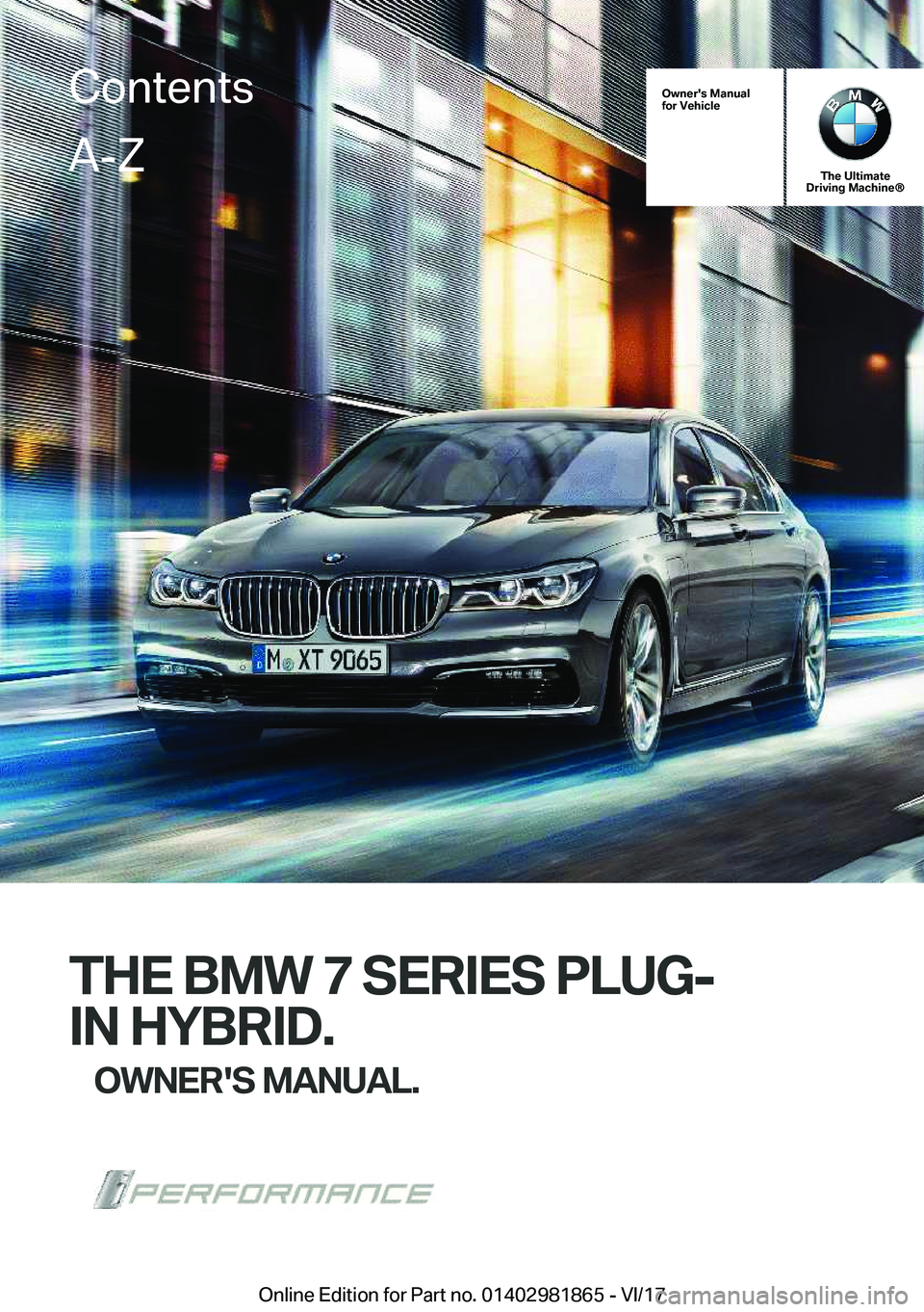 BMW 7 SERIES 2018  Owners Manual �O�w�n�e�r�'�s��M�a�n�u�a�l
�f�o�r��V�e�h�i�c�l�e
�T�h�e��U�l�t�i�m�a�t�e
�D�r�i�v�i�n�g��M�a�c�h�i�n�e�n
�T�H�E��B�M�W��7��S�E�R�I�E�S��P�L�U�G�-
�I�N��H�Y�B�R�I�D�. �O�W�N�E�R�'�S�