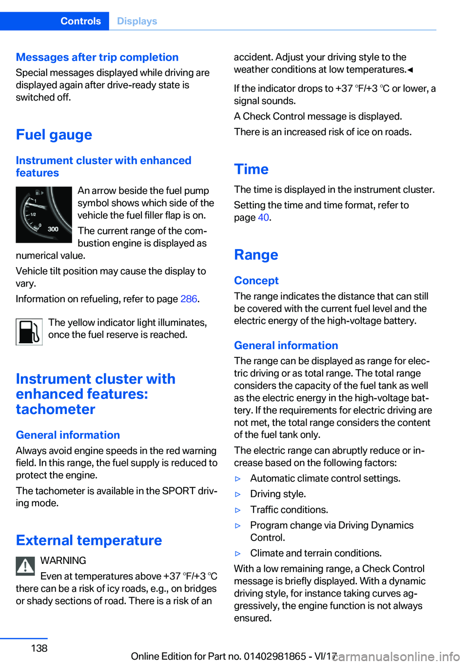 BMW 7 SERIES 2018  Owners Manual �M�e�s�s�a�g�e�s��a�f�t�e�r��t�r�i�p��c�o�m�p�l�e�t�i�o�n�S�p�e�c�i�a�l� �m�e�s�s�a�g�e�s� �d�i�s�p�l�a�y�e�d� �w�h�i�l�e� �d�r�i�v�i�n�g� �a�r�e
�d�i�s�p�l�a�y�e�d� �a�g�a�i�n� �a�f�t�e�r� �d�r�i�