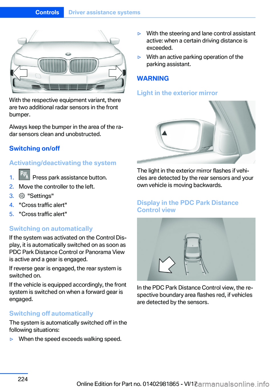 BMW 7 SERIES 2018  Owners Manual �W�i�t�h� �t�h�e� �r�e�s�p�e�c�t�i�v�e� �e�q�u�i�p�m�e�n�t� �v�a�r�i�a�n�t�,� �t�h�e�r�e�a�r�e� �t�w�o� �a�d�d�i�t�i�o�n�a�l� �r�a�d�a�r� �s�e�n�s�o�r�s� �i�n� �t�h�e� �f�r�o�n�t
�b�u�m�p�e�r�.
�A�l�w