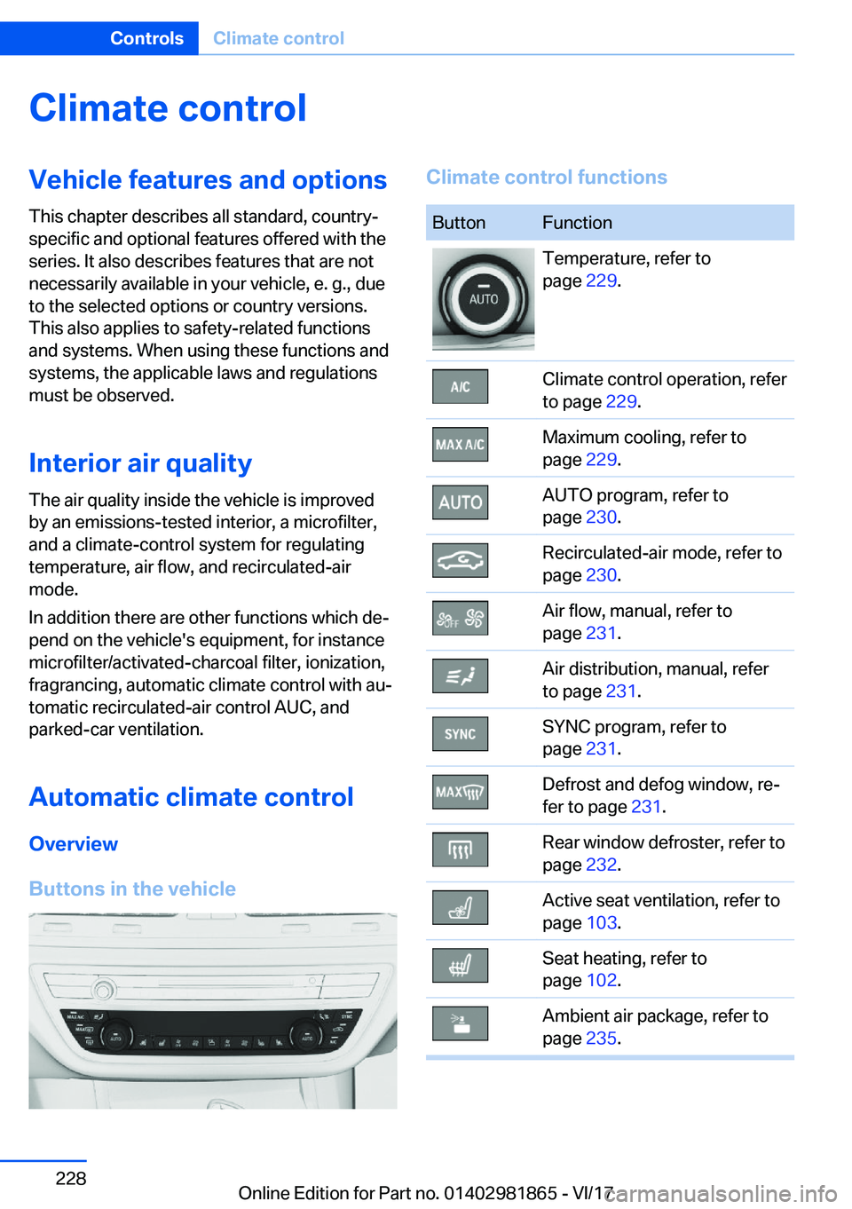 BMW 7 SERIES 2018  Owners Manual �C�l�i�m�a�t�e��c�o�n�t�r�o�l�V�e�h�i�c�l�e��f�e�a�t�u�r�e�s��a�n�d��o�p�t�i�o�n�s
�T�h�i�s� �c�h�a�p�t�e�r� �d�e�s�c�r�i�b�e�s� �a�l�l� �s�t�a�n�d�a�r�d�,� �c�o�u�n�t�r�y�- �s�p�e�c�i�f�i�c� �a�n