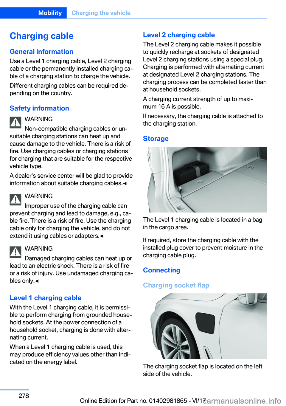 BMW 7 SERIES 2018  Owners Manual �C�h�a�r�g�i�n�g��c�a�b�l�e�G�e�n�e�r�a�l��i�n�f�o�r�m�a�t�i�o�n
�U�s�e� �a� �L�e�v�e�l� �1� �c�h�a�r�g�i�n�g� �c�a�b�l�e�,� �L�e�v�e�l� �2� �c�h�a�r�g�i�n�g
�c�a�b�l�e� �o�r� �t�h�e� �p�e�r�m�a�n�e