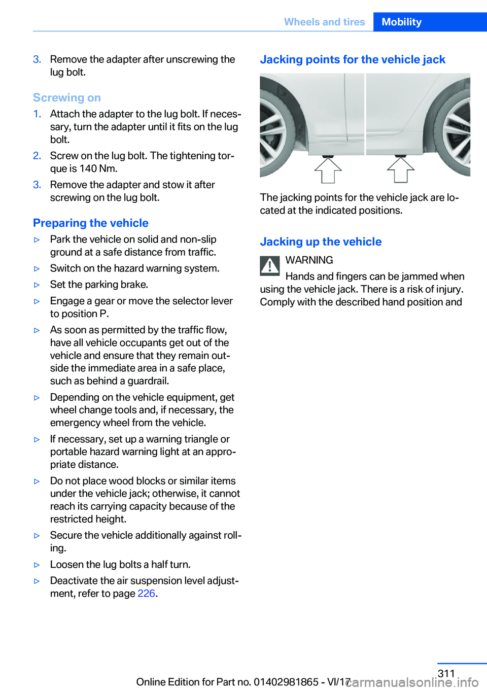 BMW 7 SERIES 2018  Owners Manual �3�.�R�e�m�o�v�e� �t�h�e� �a�d�a�p�t�e�r� �a�f�t�e�r� �u�n�s�c�r�e�w�i�n�g� �t�h�e�l�u�g� �b�o�l�t�.
�S�c�r�e�w�i�n�g��o�n
�1�.�A�t�t�a�c�h� �t�h�e� �a�d�a�p�t�e�r� �t�o� �t�h�e� �l�u�g� �b�o�l�t�.� 
