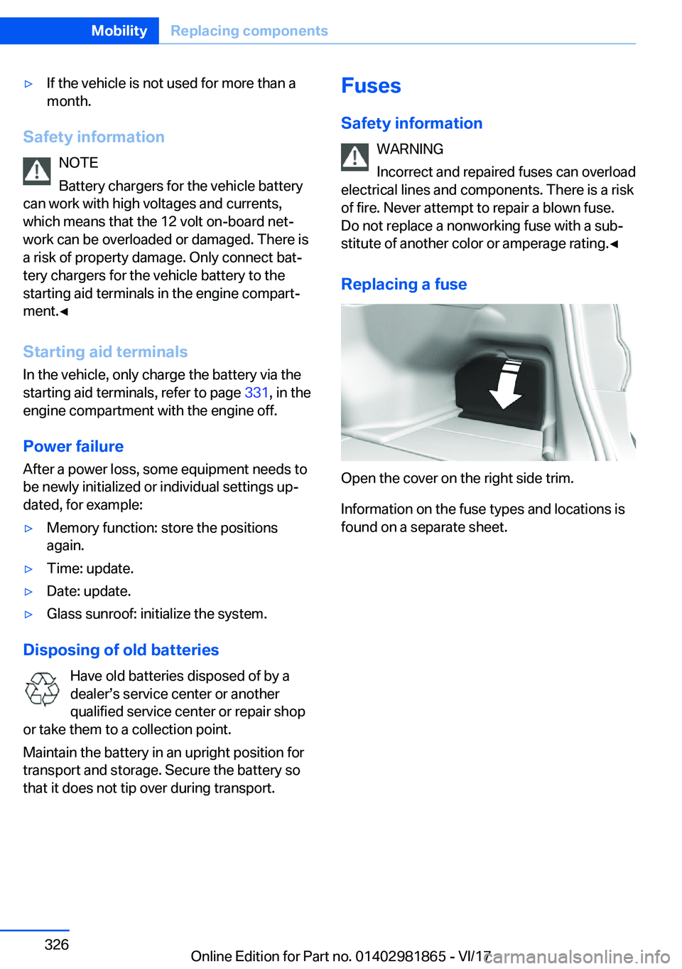 BMW 7 SERIES 2018  Owners Manual 'y�I�f� �t�h�e� �v�e�h�i�c�l�e� �i�s� �n�o�t� �u�s�e�d� �f�o�r� �m�o�r�e� �t�h�a�n� �a�m�o�n�t�h�.
�S�a�f�e�t�y��i�n�f�o�r�m�a�t�i�o�n
�N�O�T�E
�B�a�t�t�e�r�y� �c�h�a�r�g�e�r�s� �f�o�r� �t�h�e� �