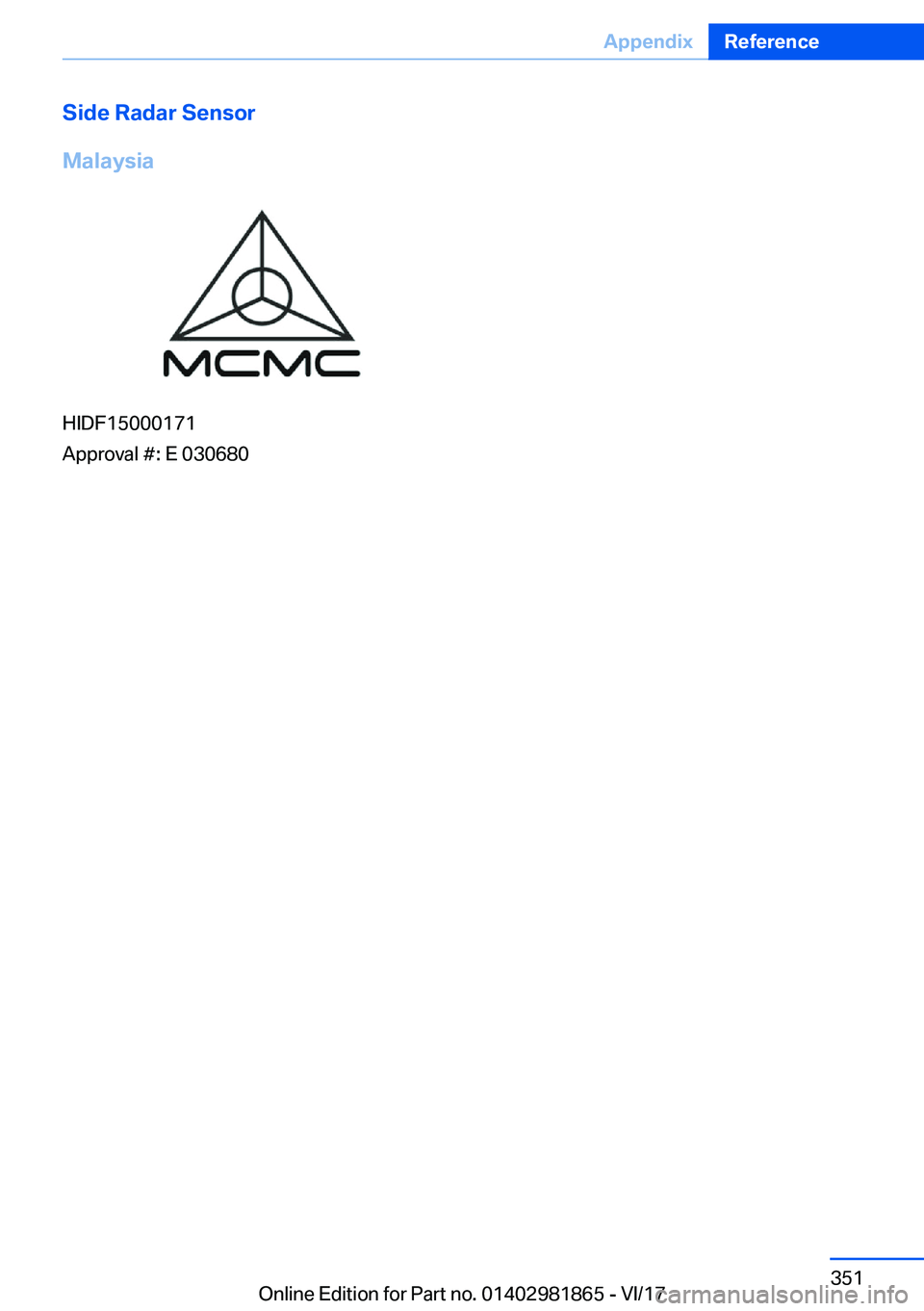 BMW 7 SERIES 2018  Owners Manual �S�i�d�e��R�a�d�a�r��S�e�n�s�o�r
�M�a�l�a�y�s�i�a
�H�I�D�F�1�5�0�0�0�1�7�1
�A�p�p�r�o�v�a�l� �#�:� �E� �0�3�0�6�8�0
�S�e�i�t�e� �3�5�1�A�p�p�e�n�d�i�x�R�e�f�e�r�e�n�c�e�3�5�1
�O�n�l�i�n�e� �E�d�i�t�