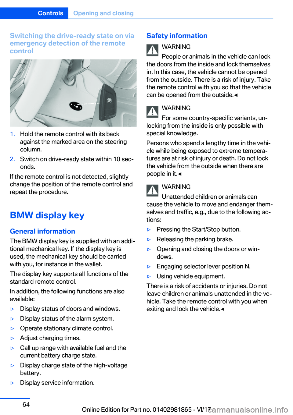BMW 7 SERIES 2018 Repair Manual �S�w�i�t�c�h�i�n�g��t�h�e��d�r�i�v�e�-�r�e�a�d�y��s�t�a�t�e��o�n��v�i�a
�e�m�e�r�g�e�n�c�y��d�e�t�e�c�t�i�o�n��o�f��t�h�e��r�e�m�o�t�e
�c�o�n�t�r�o�l�1�.�H�o�l�d� �t�h�e� �r�e�m�o�t�e� �c�o�n