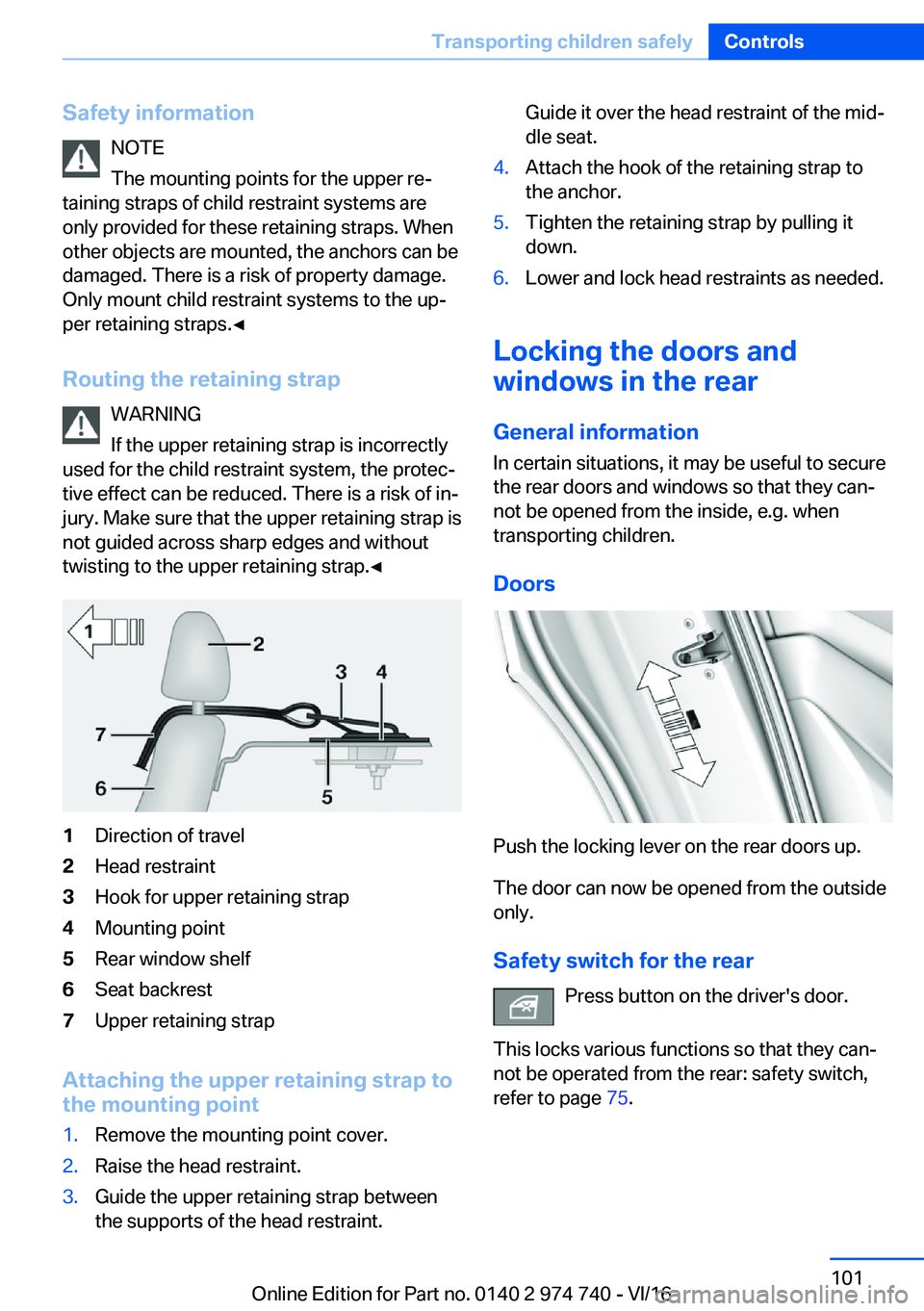 BMW 7 SERIES 2017  Owners Manual �S�a�f�e�t�y��i�n�f�o�r�m�a�t�i�o�n�N�O�T�E
�T�h�e� �m�o�u�n�t�i�n�g� �p�o�i�n�t�s� �f�o�r� �t�h�e� �u�p�p�e�r� �r�e#j
�t�a�i�n�i�n�g� �s�t�r�a�p�s� �o�f� �c�h�i�l�d� �r�e�s�t�r�a�i�n�t� �s�y�s�t�e�m