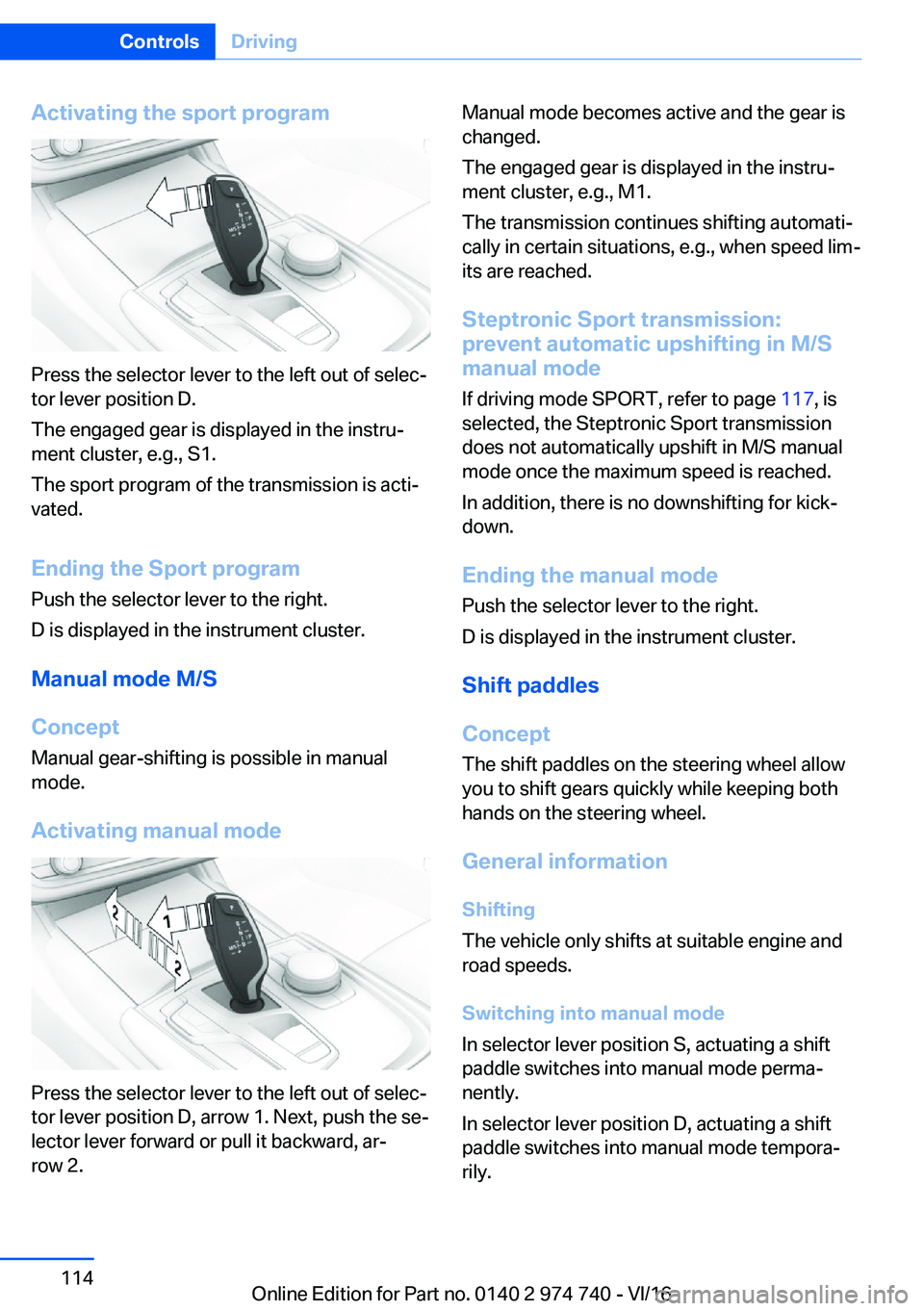 BMW 7 SERIES 2017  Owners Manual �A�c�t�i�v�a�t�i�n�g��t�h�e��s�p�o�r�t��p�r�o�g�r�a�m
�P�r�e�s�s� �t�h�e� �s�e�l�e�c�t�o�r� �l�e�v�e�r� �t�o� �t�h�e� �l�e�f�t� �o�u�t� �o�f� �s�e�l�e�c#j
�t�o�r� �l�e�v�e�r� �p�o�s�i�t�i�o�n� �D�.