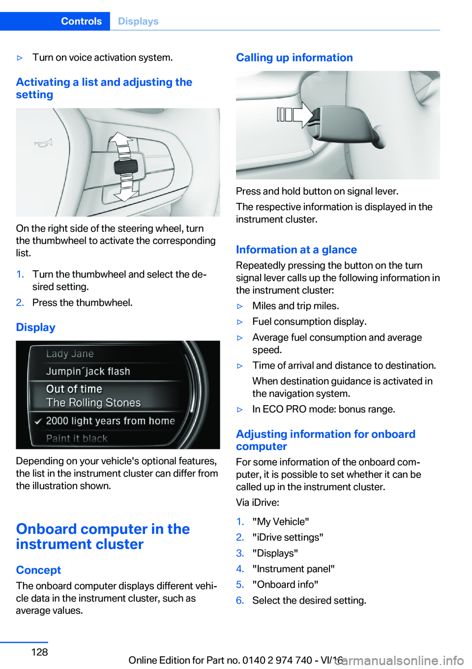 BMW 7 SERIES 2017  Owners Manual 'y�T�u�r�n� �o�n� �v�o�i�c�e� �a�c�t�i�v�a�t�i�o�n� �s�y�s�t�e�m�.
�A�c�t�i�v�a�t�i�n�g��a��l�i�s�t��a�n�d��a�d�j�u�s�t�i�n�g��t�h�e
�s�e�t�t�i�n�g
�O�n� �t�h�e� �r�i�g�h�t� �s�i�d�e� �o�f� �