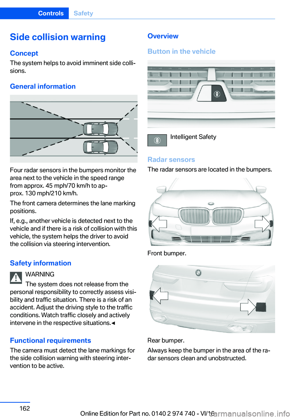 BMW 7 SERIES 2017  Owners Manual �S�i�d�e��c�o�l�l�i�s�i�o�n��w�a�r�n�i�n�g
�C�o�n�c�e�p�t
�T�h�e� �s�y�s�t�e�m� �h�e�l�p�s� �t�o� �a�v�o�i�d� �i�m�m�i�n�e�n�t� �s�i�d�e� �c�o�l�l�i#j
�s�i�o�n�s�.
�G�e�n�e�r�a�l��i�n�f�o�r�m�a�t�i