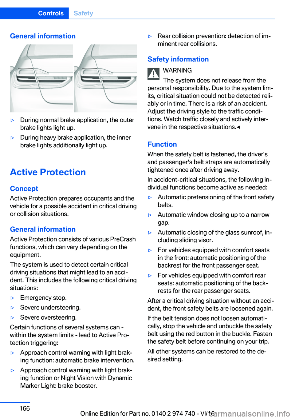 BMW 7 SERIES 2017  Owners Manual �G�e�n�e�r�a�l��i�n�f�o�r�m�a�t�i�o�n'y�D�u�r�i�n�g� �n�o�r�m�a�l� �b�r�a�k�e� �a�p�p�l�i�c�a�t�i�o�n�,� �t�h�e� �o�u�t�e�r�b�r�a�k�e� �l�i�g�h�t�s� �l�i�g�h�t� �u�p�.'y�D�u�r�i�n�g� �h�e�a�v