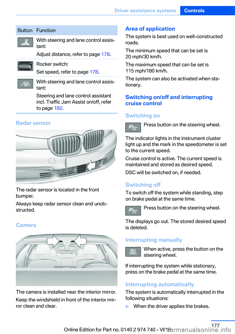 BMW 7 SERIES 2017  Owners Manual �B�u�t�t�o�n�F�u�n�c�t�i�o�n�W�i�t�h� �s�t�e�e�r�i�n�g� �a�n�d� �l�a�n�e� �c�o�n�t�r�o�l� �a�s�s�i�s#j�t�a�n�t�:
�A�d�j�u�s�t� �d�i�s�t�a�n�c�e�,� �r�e�f�e�r� �t�o� �p�a�g�e�  �1�7�8�.�R�o�c�k�e�r� �s