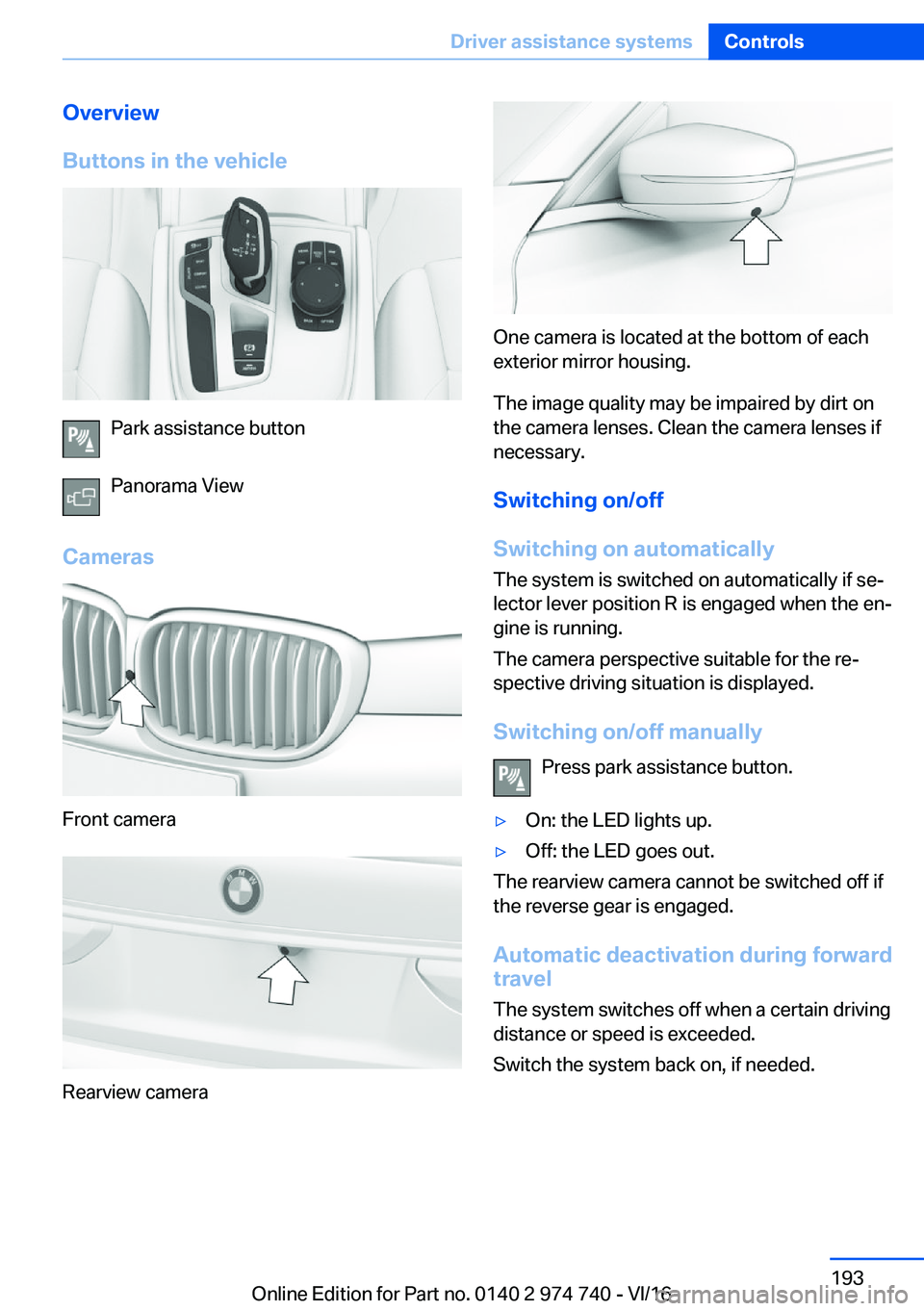BMW 7 SERIES 2017  Owners Manual �O�v�e�r�v�i�e�w
�B�u�t�t�o�n�s��i�n��t�h�e��v�e�h�i�c�l�e
�P�a�r�k� �a�s�s�i�s�t�a�n�c�e� �b�u�t�t�o�n
�P�a�n�o�r�a�m�a� �V�i�e�w
�C�a�m�e�r�a�s
�F�r�o�n�t� �c�a�m�e�r�a
�R�e�a�r�v�i�e�w� �c�a�m�e