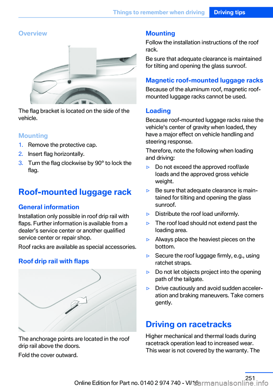 BMW 7 SERIES 2017  Owners Manual �O�v�e�r�v�i�e�w
�T�h�e� �f�l�a�g� �b�r�a�c�k�e�t� �i�s� �l�o�c�a�t�e�d� �o�n� �t�h�e� �s�i�d�e� �o�f� �t�h�e�v�e�h�i�c�l�e�.
�M�o�u�n�t�i�n�g
�1�.�R�e�m�o�v�e� �t�h�e� �p�r�o�t�e�c�t�i�v�e� �c�a�p�.�