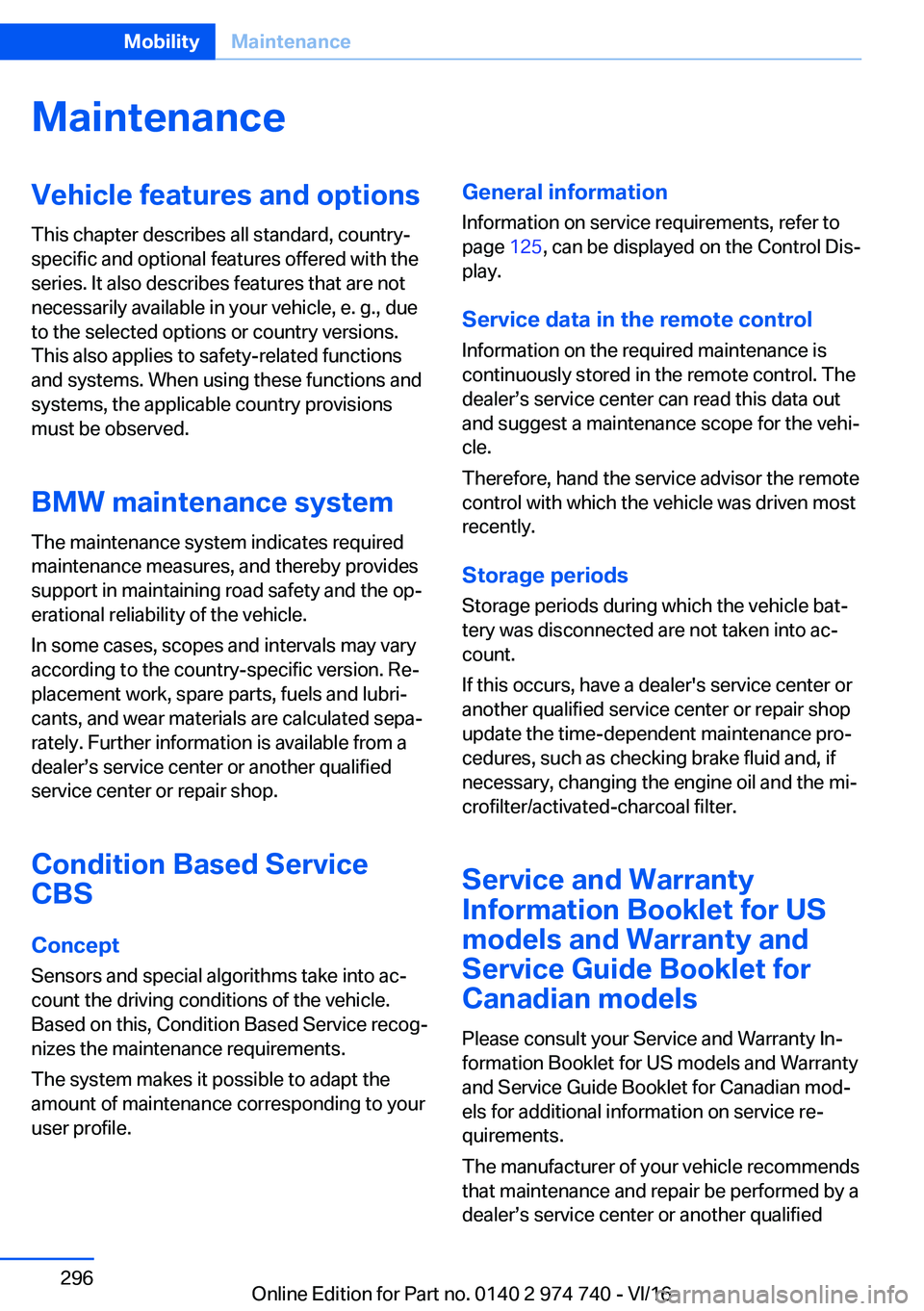 BMW 7 SERIES 2017  Owners Manual �M�a�i�n�t�e�n�a�n�c�e�V�e�h�i�c�l�e��f�e�a�t�u�r�e�s��a�n�d��o�p�t�i�o�n�s
�T�h�i�s� �c�h�a�p�t�e�r� �d�e�s�c�r�i�b�e�s� �a�l�l� �s�t�a�n�d�a�r�d�,� �c�o�u�n�t�r�y�- �s�p�e�c�i�f�i�c� �a�n�d� �o�p