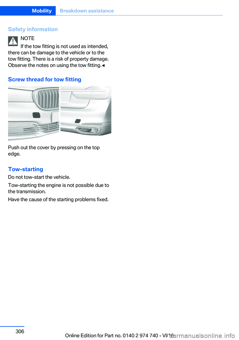 BMW 7 SERIES 2017  Owners Manual �S�a�f�e�t�y��i�n�f�o�r�m�a�t�i�o�n�N�O�T�E
�I�f� �t�h�e� �t�o�w� �f�i�t�t�i�n�g� �i�s� �n�o�t� �u�s�e�d� �a�s� �i�n�t�e�n�d�e�d�,
�t�h�e�r�e� �c�a�n� �b�e� �d�a�m�a�g�e� �t�o� �t�h�e� �v�e�h�i�c�l�e