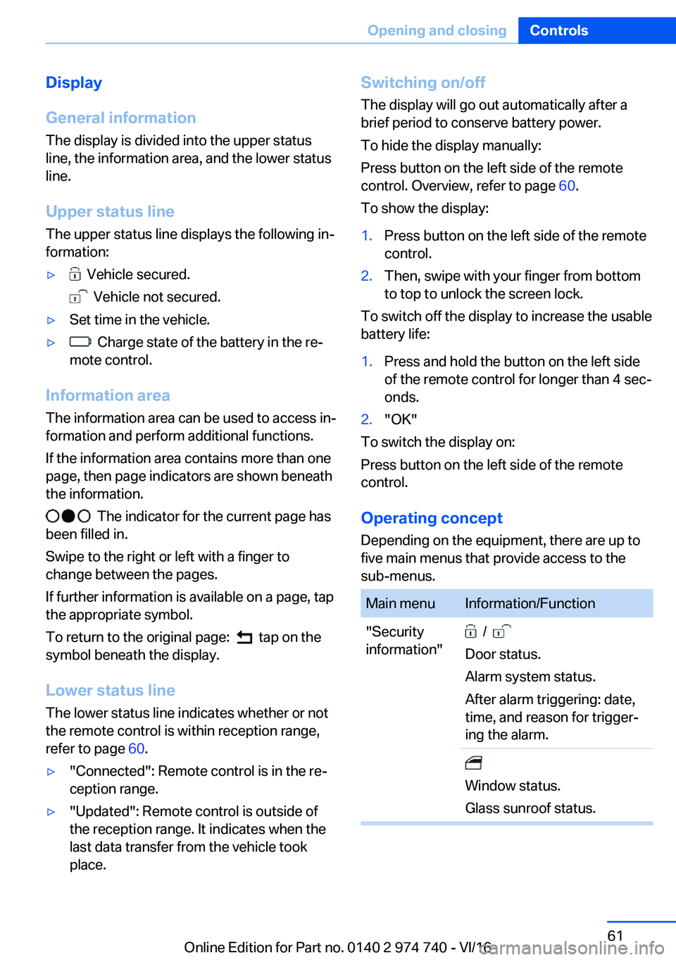 BMW 7 SERIES 2017 Repair Manual �D�i�s�p�l�a�y
�G�e�n�e�r�a�l��i�n�f�o�r�m�a�t�i�o�n
�T�h�e� �d�i�s�p�l�a�y� �i�s� �d�i�v�i�d�e�d� �i�n�t�o� �t�h�e� �u�p�p�e�r� �s�t�a�t�u�s �l�i�n�e�,� �t�h�e� �i�n�f�o�r�m�a�t�i�o�n� �a�r�e�a�,� �