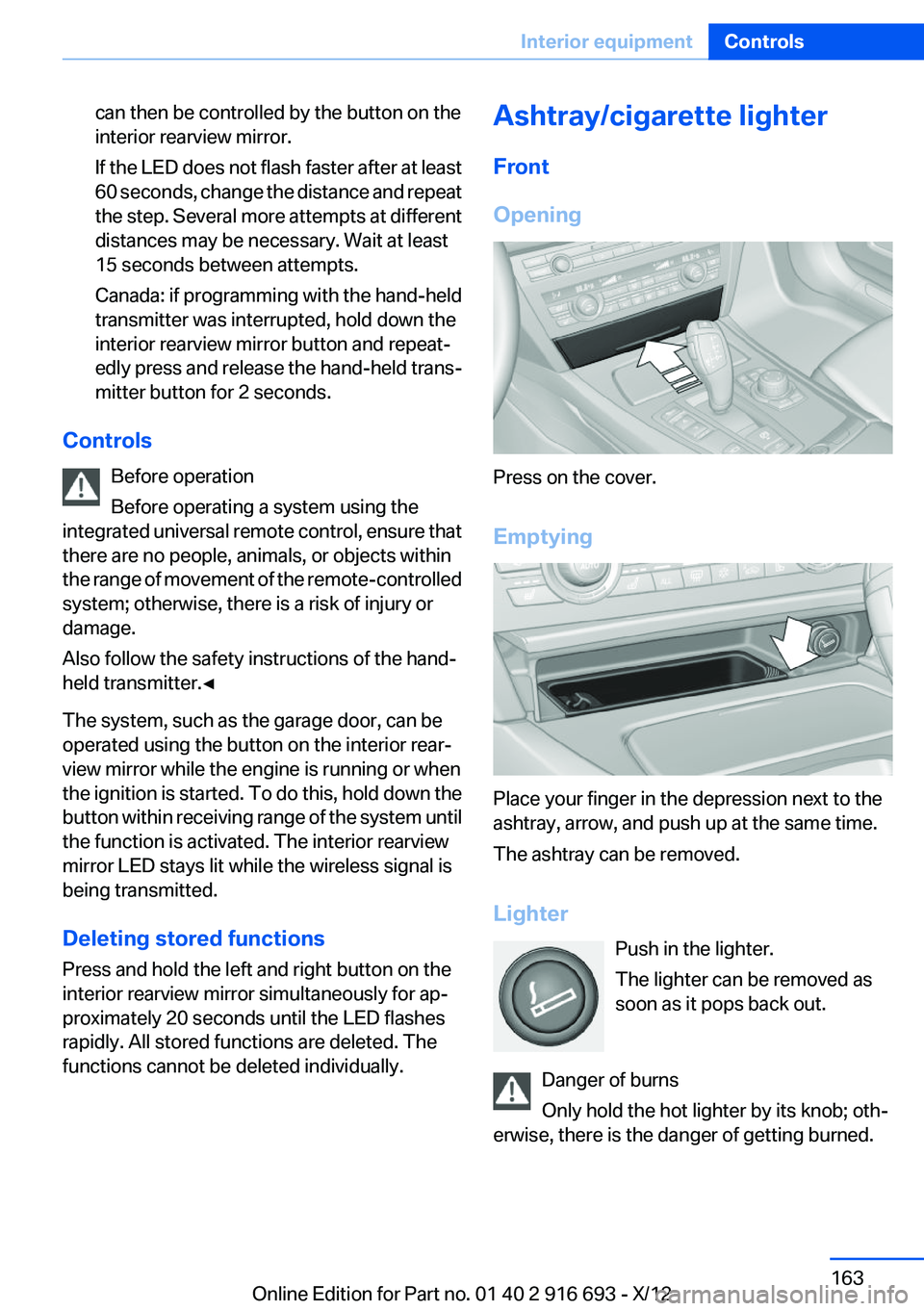 BMW 740I 2013 Owners Manual can then be controlled by the button on the
interior rearview mirror.
If the LED does not flash faster after at least
60 seconds, change the distance and repeat
the step. Several more attempts at diff BMW 740I 2013 Owners Manual can then be controlled by the button on the
interior rearview mirror.
If the LED does not flash faster after at least
60 seconds, change the distance and repeat
the step. Several more attempts at diff