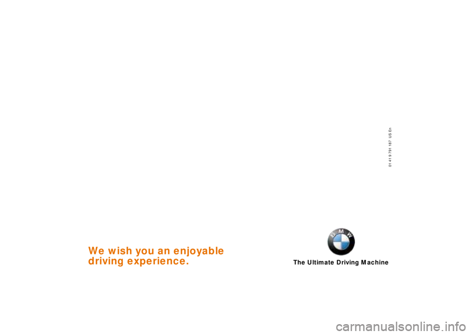 BMW 740I 1998  Owners Manual The Ultimate Driving Machine
0141 9791 187  US En 
We wish you an enjoyable 
driving experience. 