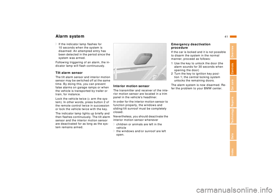 BMW 740I 1998  Owners Manual 41n
RepairsIndexOverview Controls Car care Technology Data
Alarm system>If the indicator lamp flashes for 
10 seconds when the system is 
disarmed: An attempted entry has 
been detected in the period 