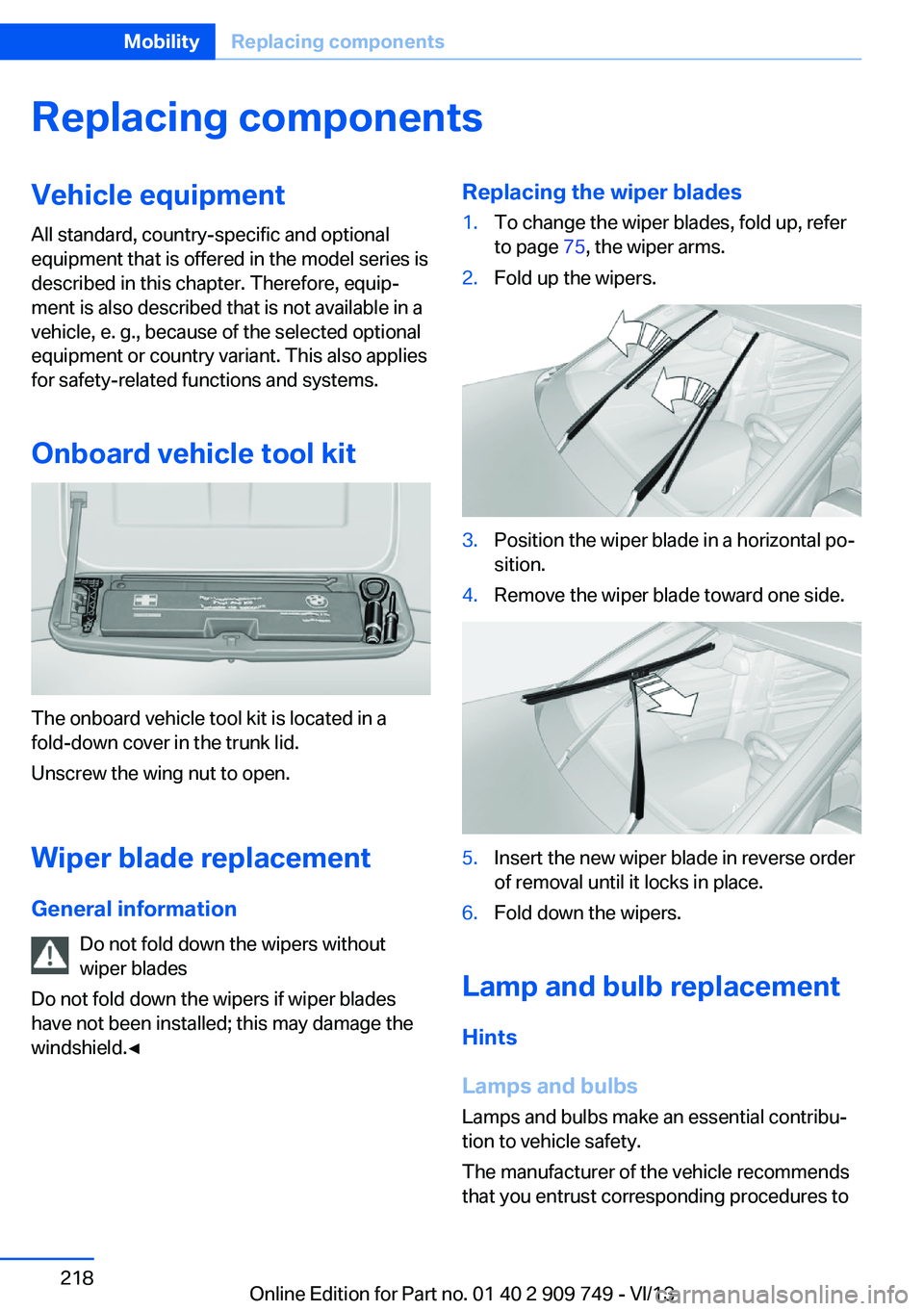 BMW 740LI 2014 Owners Manual Replacing componentsVehicle equipmentAll standard, country-specific and optional
equipment that is offered in the model series is
described in this chapter. Therefore, equip‐
ment is also described BMW 740LI 2014 Owners Manual Replacing componentsVehicle equipmentAll standard, country-specific and optional
equipment that is offered in the model series is
described in this chapter. Therefore, equip‐
ment is also described