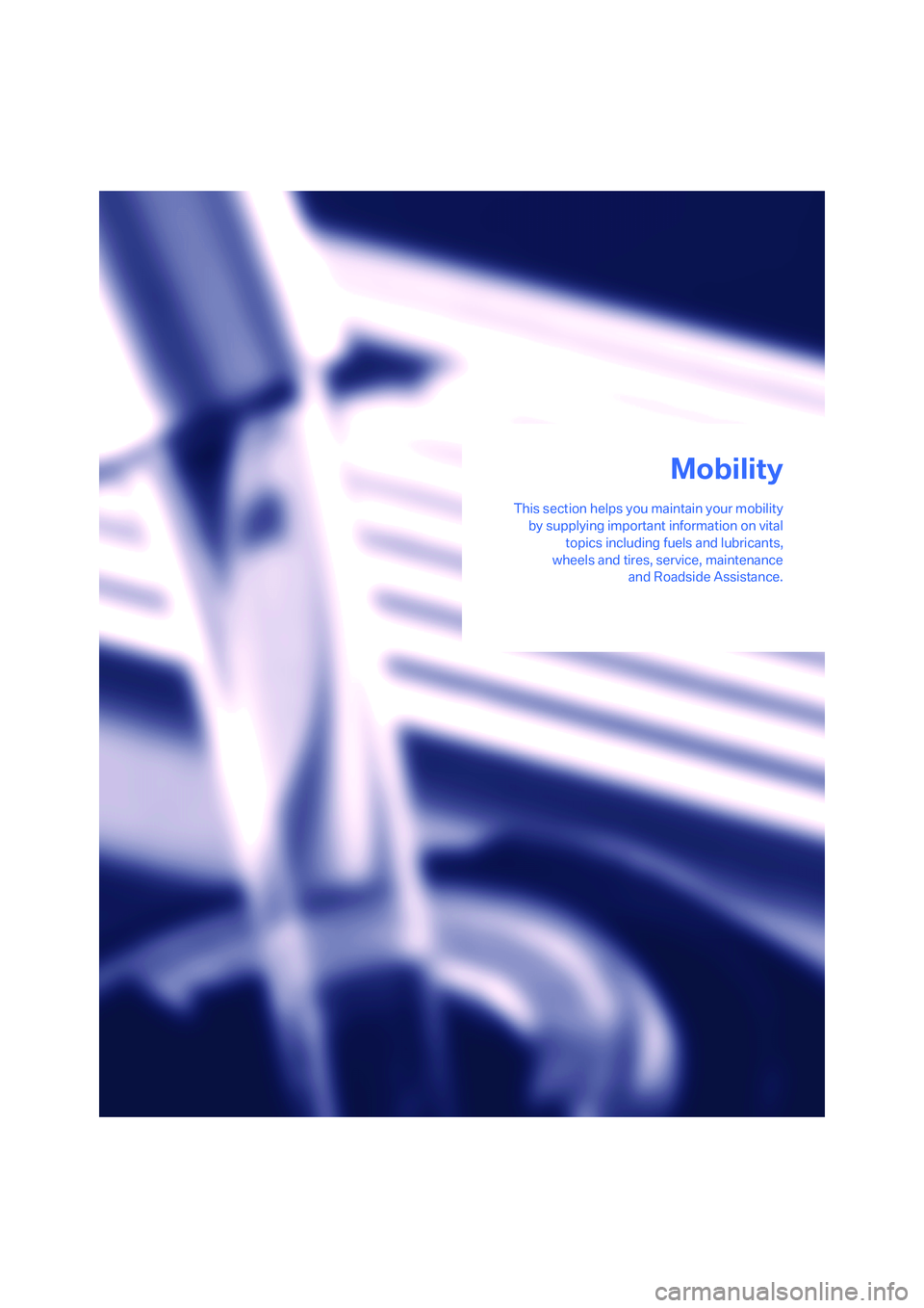 BMW 750I 2006 Owners Manual Mobility
This section helps you maintain your mobility
by supplying important information on vital
topics including fuels and lubricants,
wheels and tires, service, maintenance
and Roadside Assistance BMW 750I 2006 Owners Manual Mobility
This section helps you maintain your mobility
by supplying important information on vital
topics including fuels and lubricants,
wheels and tires, service, maintenance
and Roadside Assistance