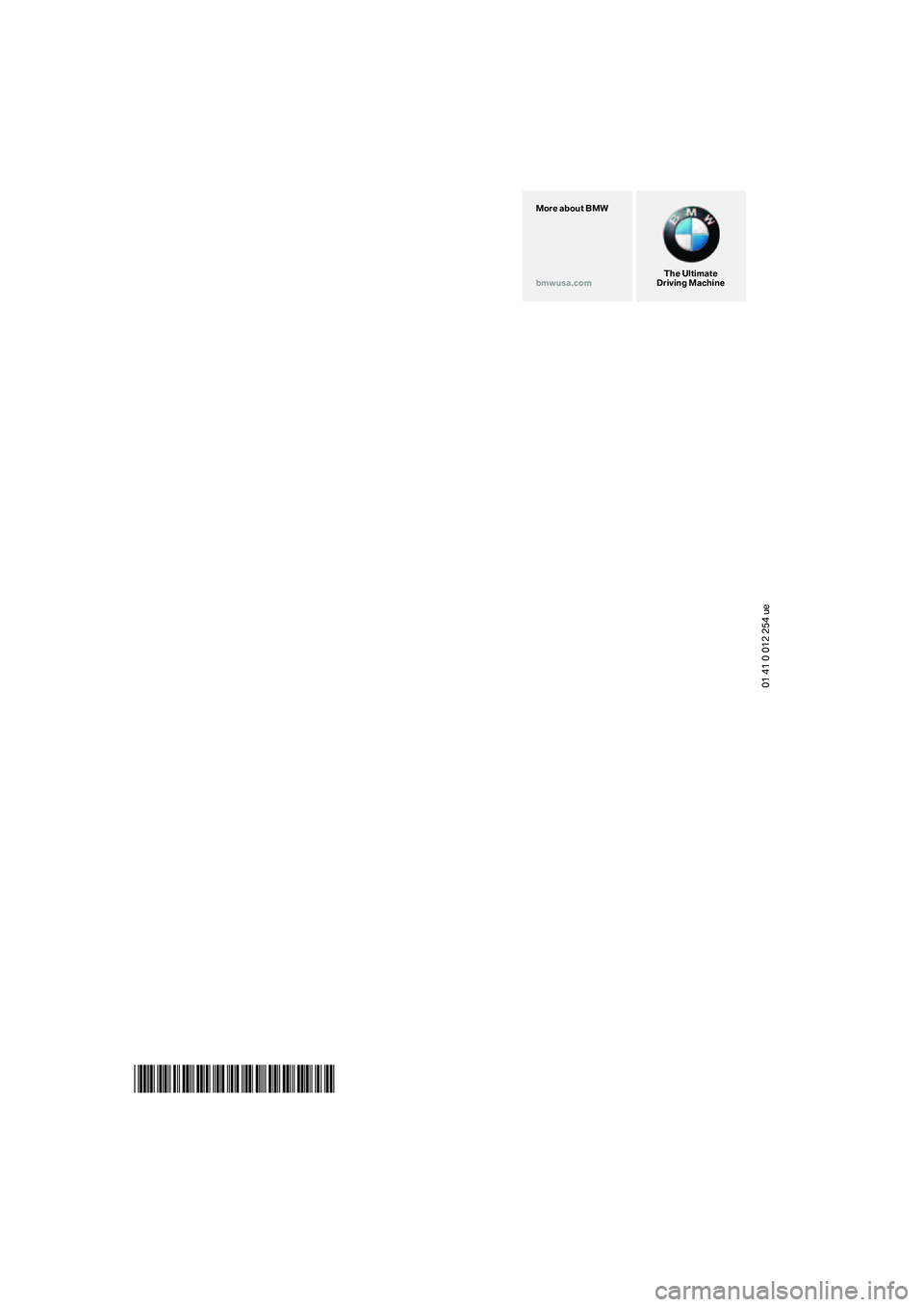 BMW 750I 2006  Owners Manual 01 41 0 012 254 ue
*BL001225400A*
The Ultimate
Driving Machine More about BMW
bmwusa.com 