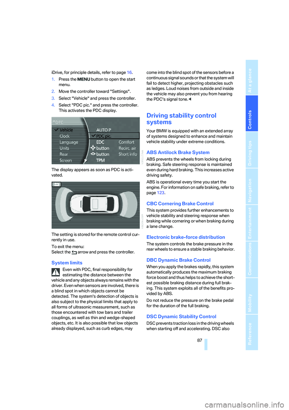 BMW 750I 2006 Manual Online Controls
87Reference
At a glance
Driving tips
Communications
Navigation
Entertainment
Mobility
iDrive, for principle details, refer to page16.
1.Press the button to open the start
menu.
2.Move the BMW 750I 2006 Manual Online Controls
87Reference
At a glance
Driving tips
Communications
Navigation
Entertainment
Mobility
iDrive, for principle details, refer to page16.
1.Press the button to open the start
menu.
2.Move the