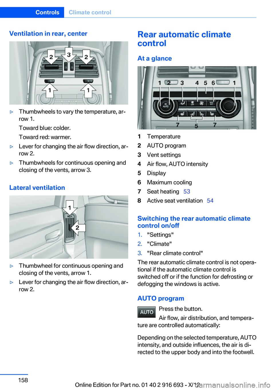 BMW 750LI XDRIVE 2013  Owners Manual Ventilation in rear, center▷Thumbwheels to vary the temperature, ar‐
row 1.
Toward blue: colder.
Toward red: warmer.▷Lever for changing the air flow direction, ar‐
row 2.▷Thumbwheels for con