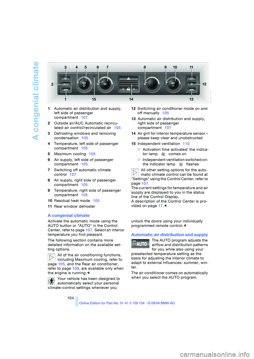 BMW 760LI SEDAN 2005  Owners Manual A congenial climate
104 1Automatic air distribution and supply, 
left side of passenger 
compartment107 
2Outside air/AUC Automatic recircu-
lated-air control/recirculated air105 
3Defrosting windows 