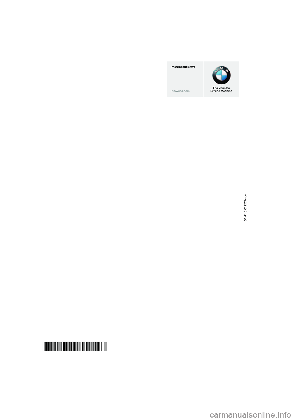 BMW 760LI 2006  Owners Manual 01 41 0 012 254 ue
*BL001225400A*
The Ultimate
Driving Machine More about BMW
bmwusa.com 