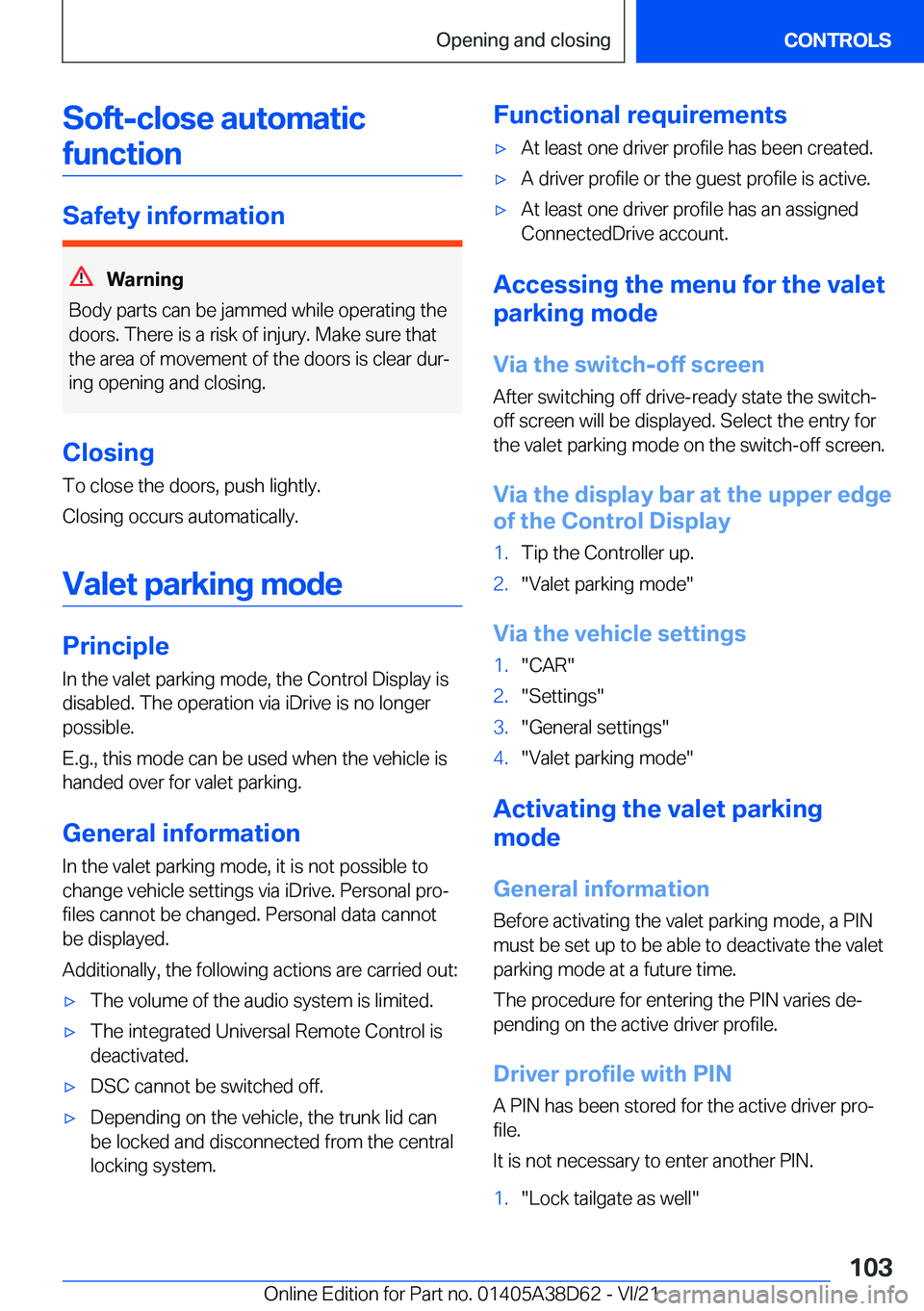BMW 8 SERIES 2022  Owners Manual �S�o�f�t�-�c�l�o�s�e��a�u�t�o�m�a�t�i�c�f�u�n�c�t�i�o�n
�S�a�f�e�t�y��i�n�f�o�r�m�a�t�i�o�n
�W�a�r�n�i�n�g
�B�o�d�y��p�a�r�t�s��c�a�n��b�e��j�a�m�m�e�d��w�h�i�l�e��o�p�e�r�a�t�i�n�g��t�h�e
�d